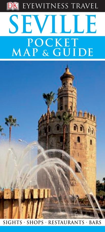 DK Eyewitness Pocket Map and Guide: Seville & Andalusia: Sights, Shops, Restaurants, Bars Leisure, Home & Garden