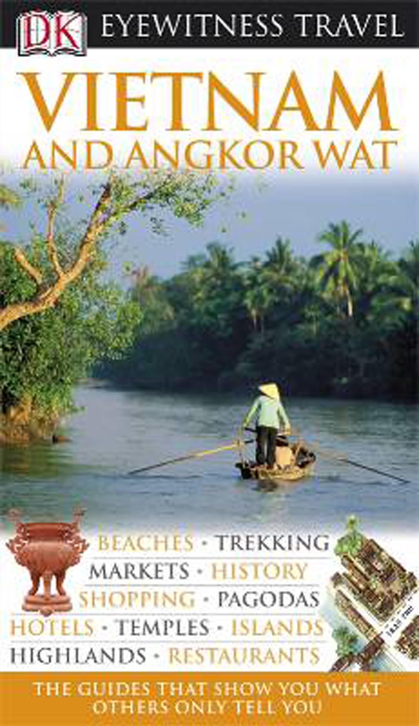 DK Eyewitness Travel Guide: Vietnam and Angkor Wat: Eyewitness Travel Guide 2007 Leisure, Home & Garden