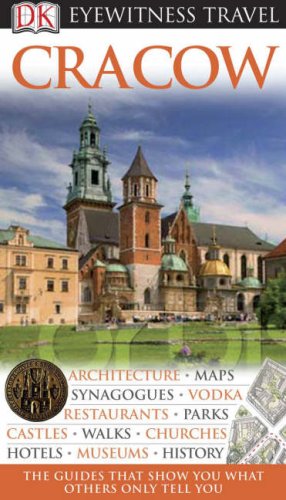 DK Eyewitness Travel Guide: Cracow: Eyewitness Travel Guide 2007 Leisure, Home & Garden