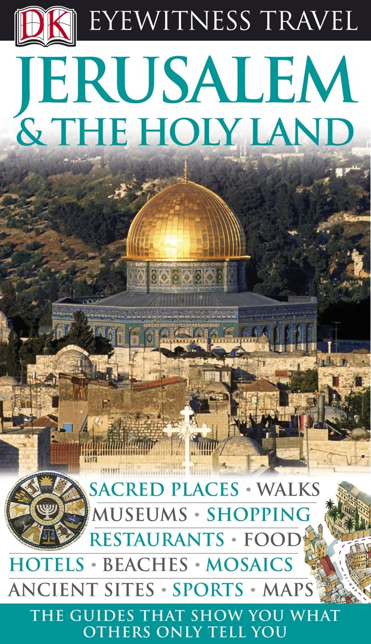 DK Eyewitness Travel Guide: Jerusalem & the Holy Lands: Eyewitness Travel Guide 2007 Leisure, Home & Garden