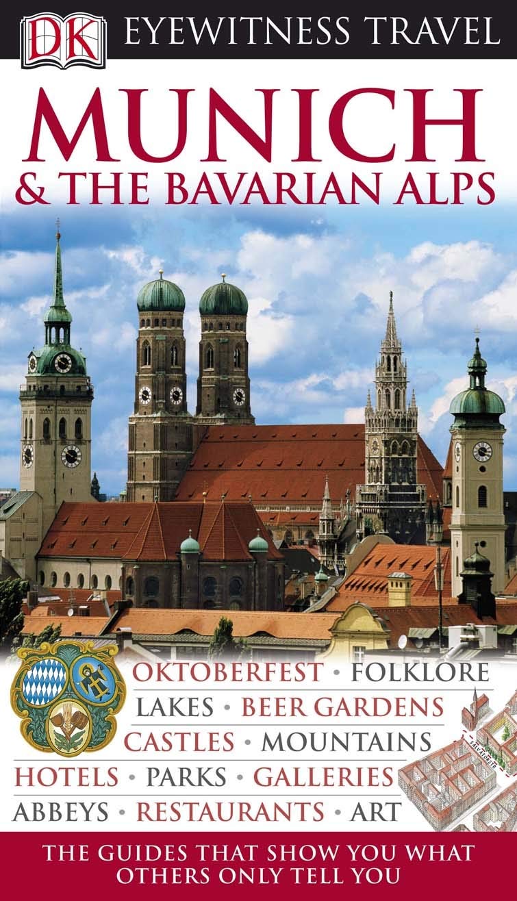 DK Eyewitness Travel Guide: Munich & the Bavarian Alps: Eyewitness Travel Guide 2008 Leisure, Home & Garden