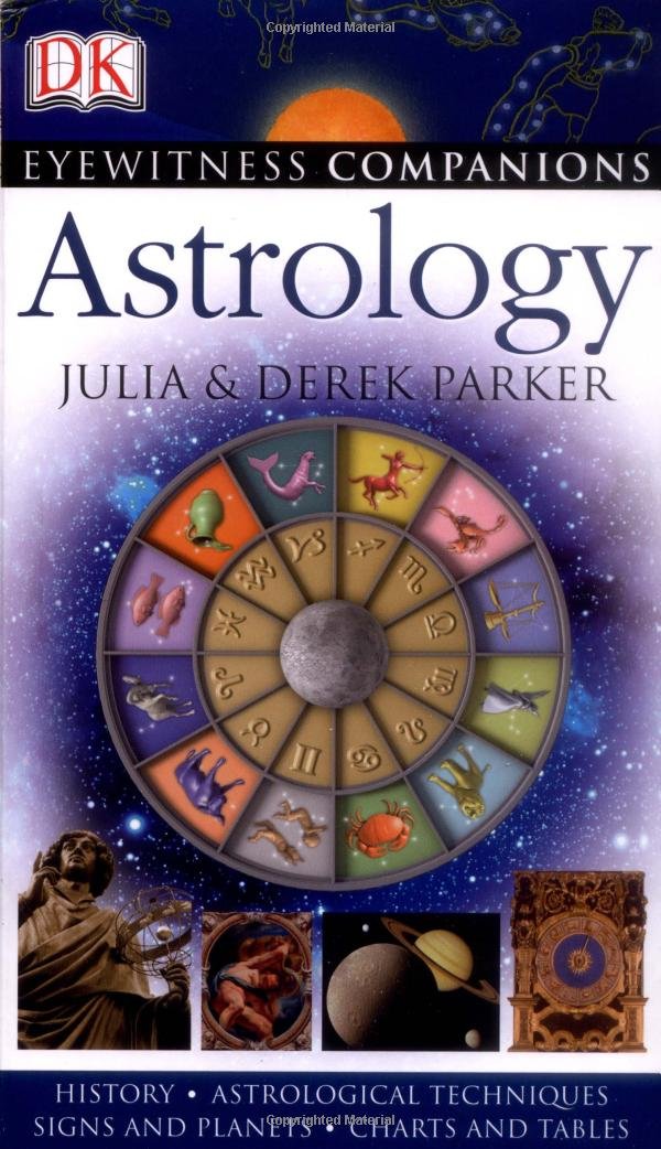 Eyewitness Companions: Astrology: History, Astrology Techniques, Signs and Planets, Charts and Tables Reference Books