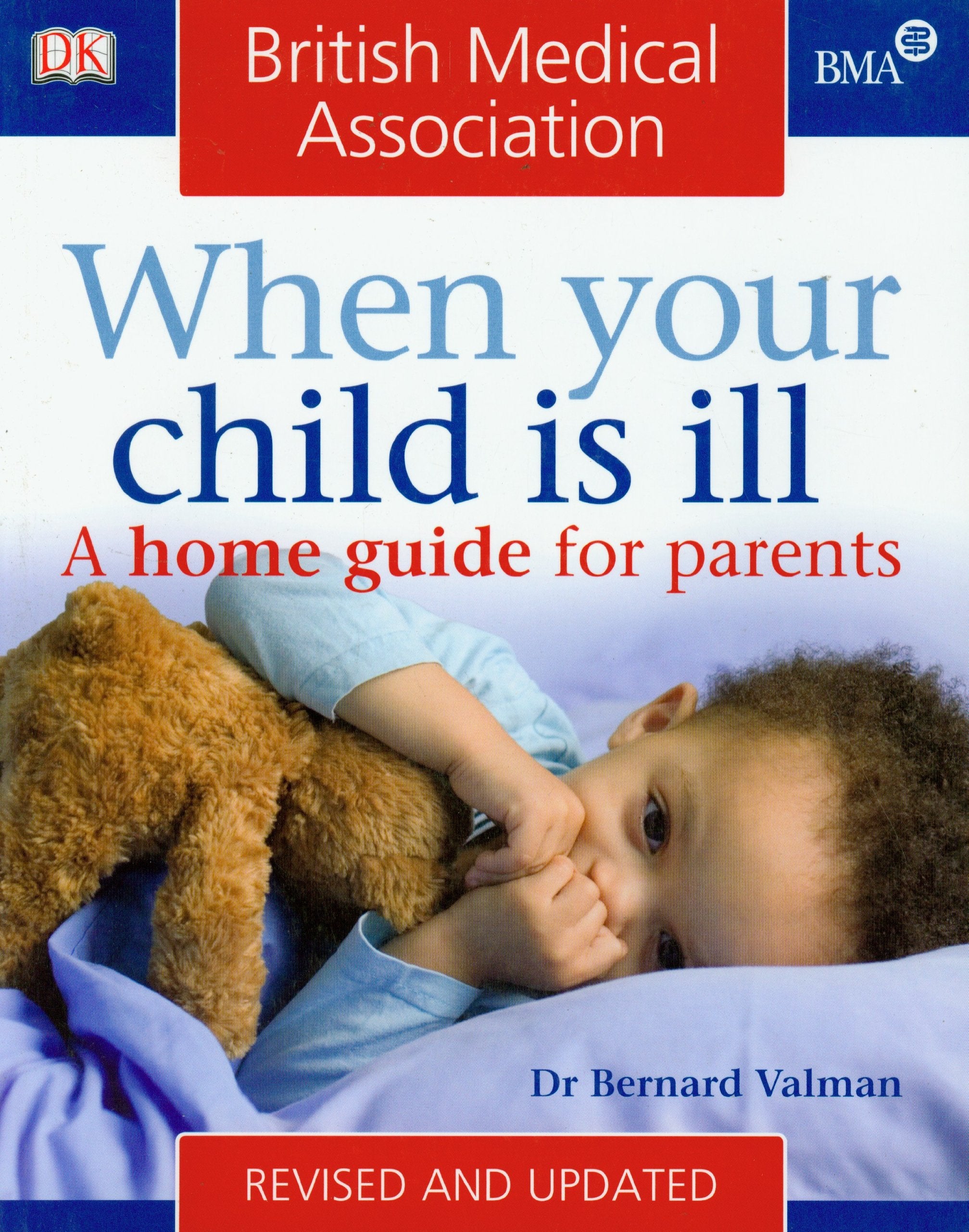 BMA When Your Child is Ill: A Home Guide for Parents Parents & Children