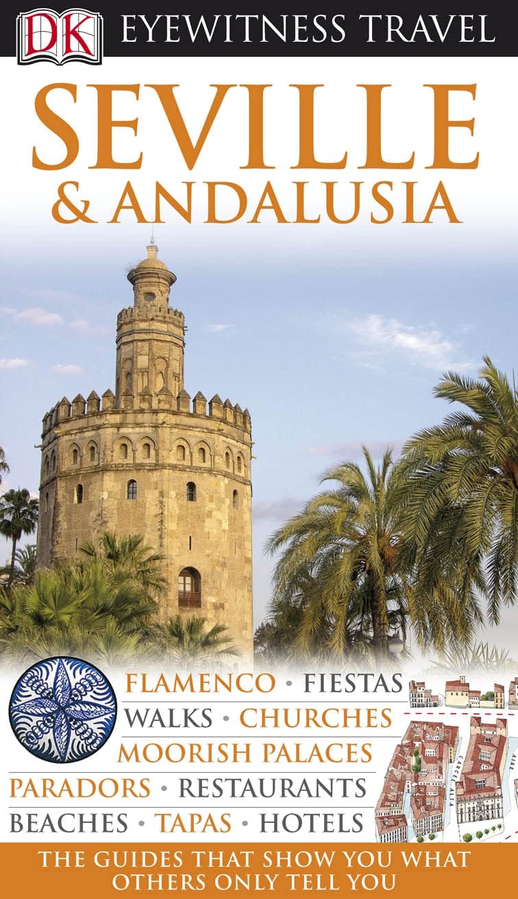 DK Eyewitness Travel Guide: Seville & Andalusia: Eyewitness Travel Guide 2010 Leisure, Home & Garden