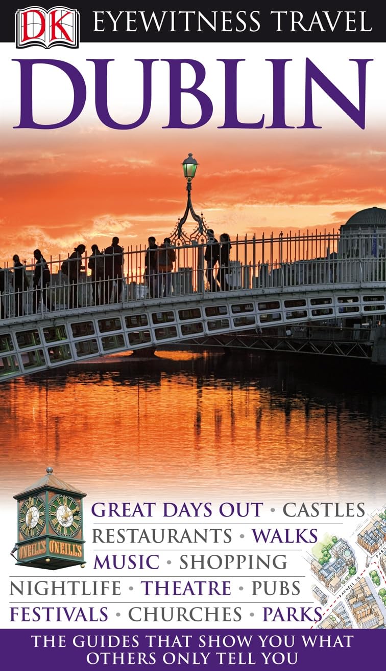 DK Eyewitness Travel Guide: Dublin: Eyewitness Travel Guide 2008 Leisure, Home & Garden