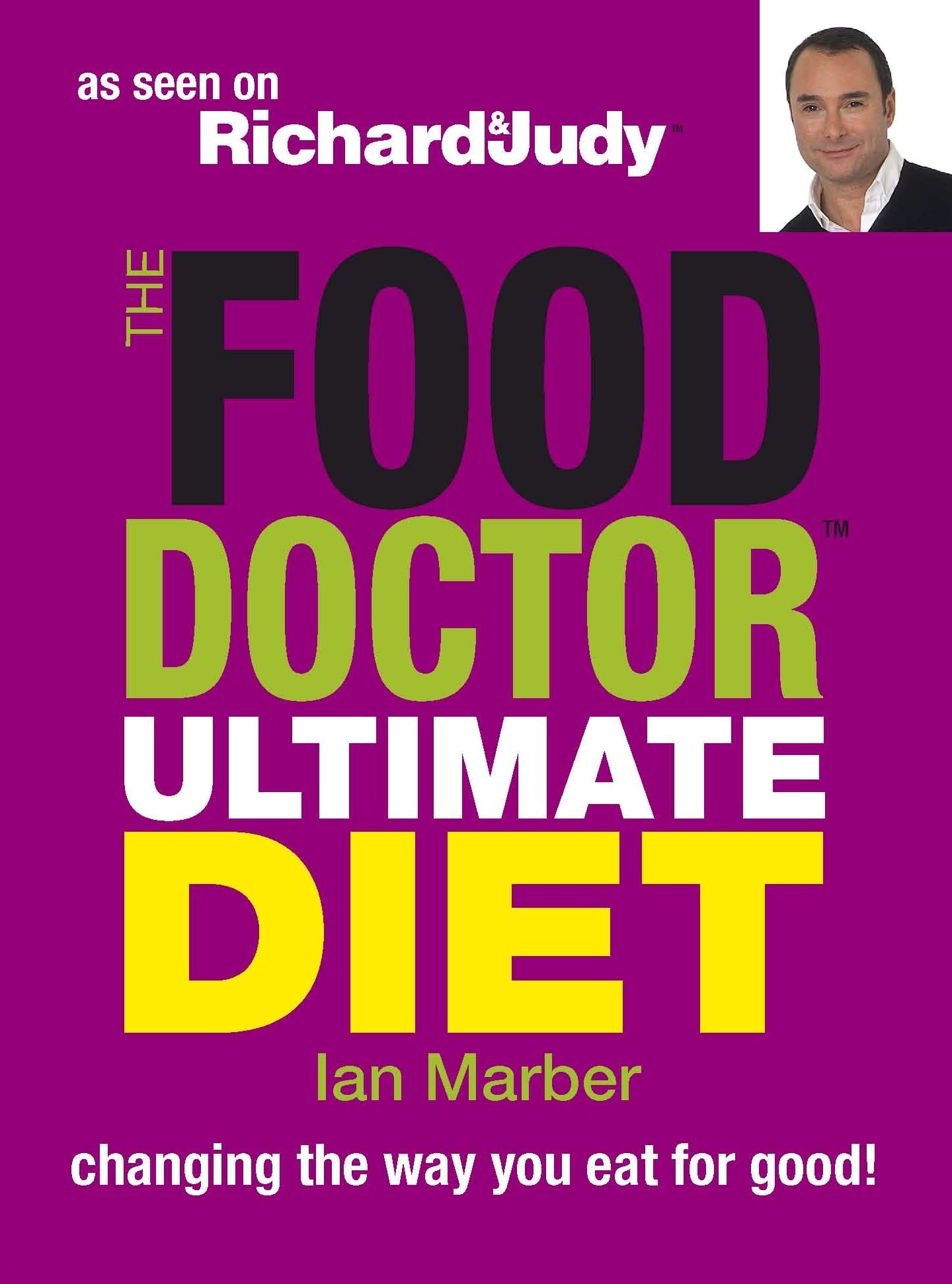 The Food Doctor Ultimate Diet: Changing the way you eat for good! Health, Nutrition & Fitness