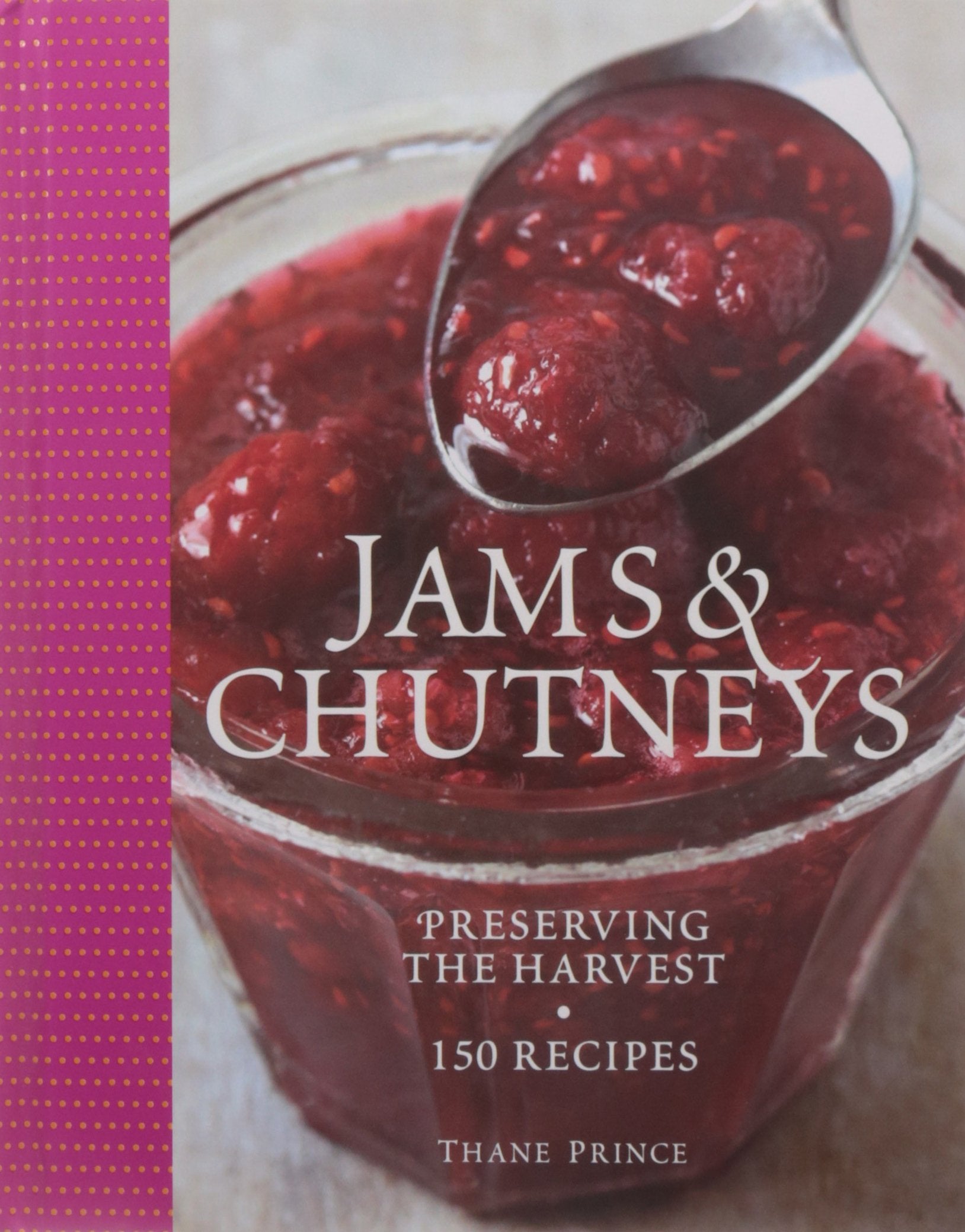 Jams & Chutneys: Preserving the harvest, over 150 recipes: Preserving the Harvest - 150 Recipes Leisure, Home & Garden