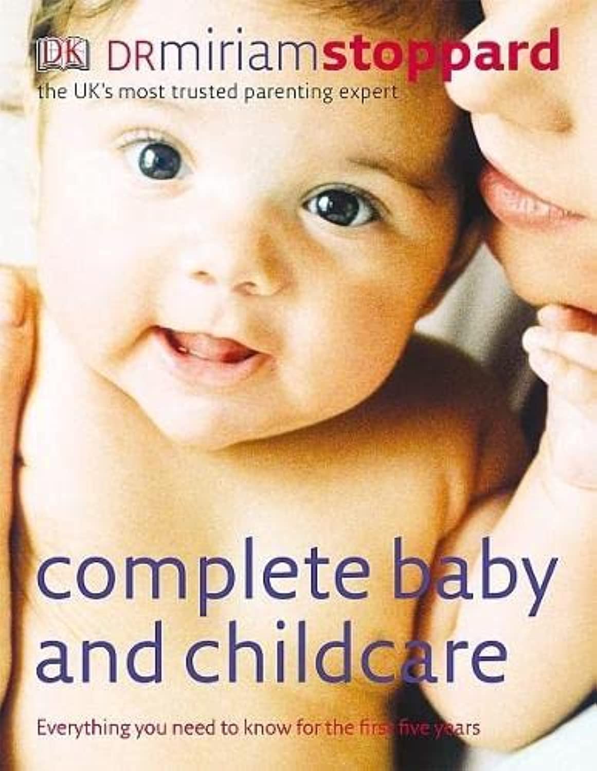 Complete Baby and Childcare: Everything You Need to Know for the First Five Years Partnership & Love