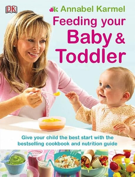 Feeding Your Baby and Toddler: 200 Easy, Healthy, and Nutritious Recipes Parents & Children
