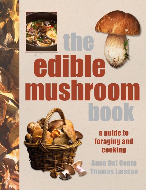 The Edible Mushroom Book: A Gourmet’s Guide to Foraging and Cooking Leisure, Home & Garden