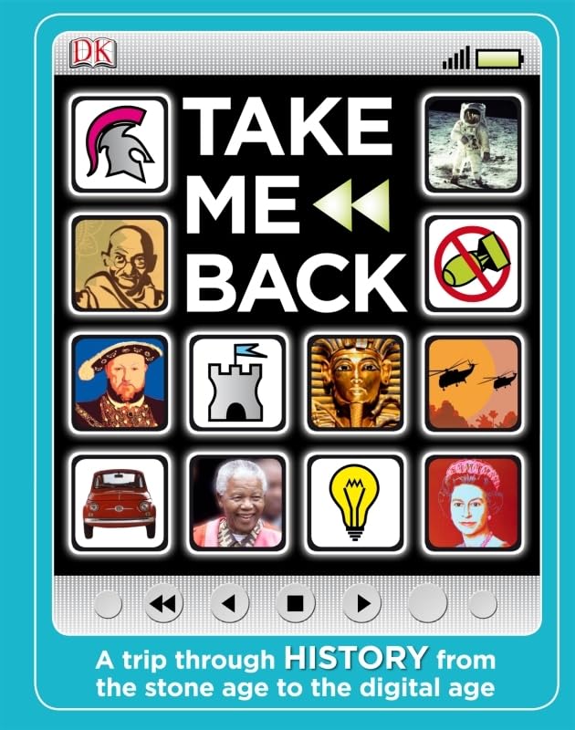 Take Me Back: A trip through HISTORY from the stone age to the digital age Education