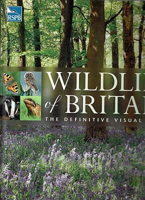 RSPB WILDLIFE OF BRITAIN - A DEFINITIVE VISUAL GUIDE Dr George C. McGavin; Neil Fletcher; Rob Hume; Allen Coombes; Chris Gibson; Geoffrey Kibby; Steve Parker Books