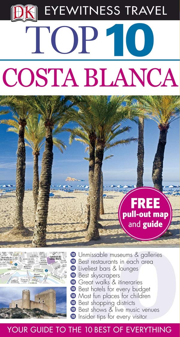 DK Eyewitness Top 10 Travel Guide: Costa Blanca: Your Guide to the 10 Best of Everything Leisure, Home & Garden