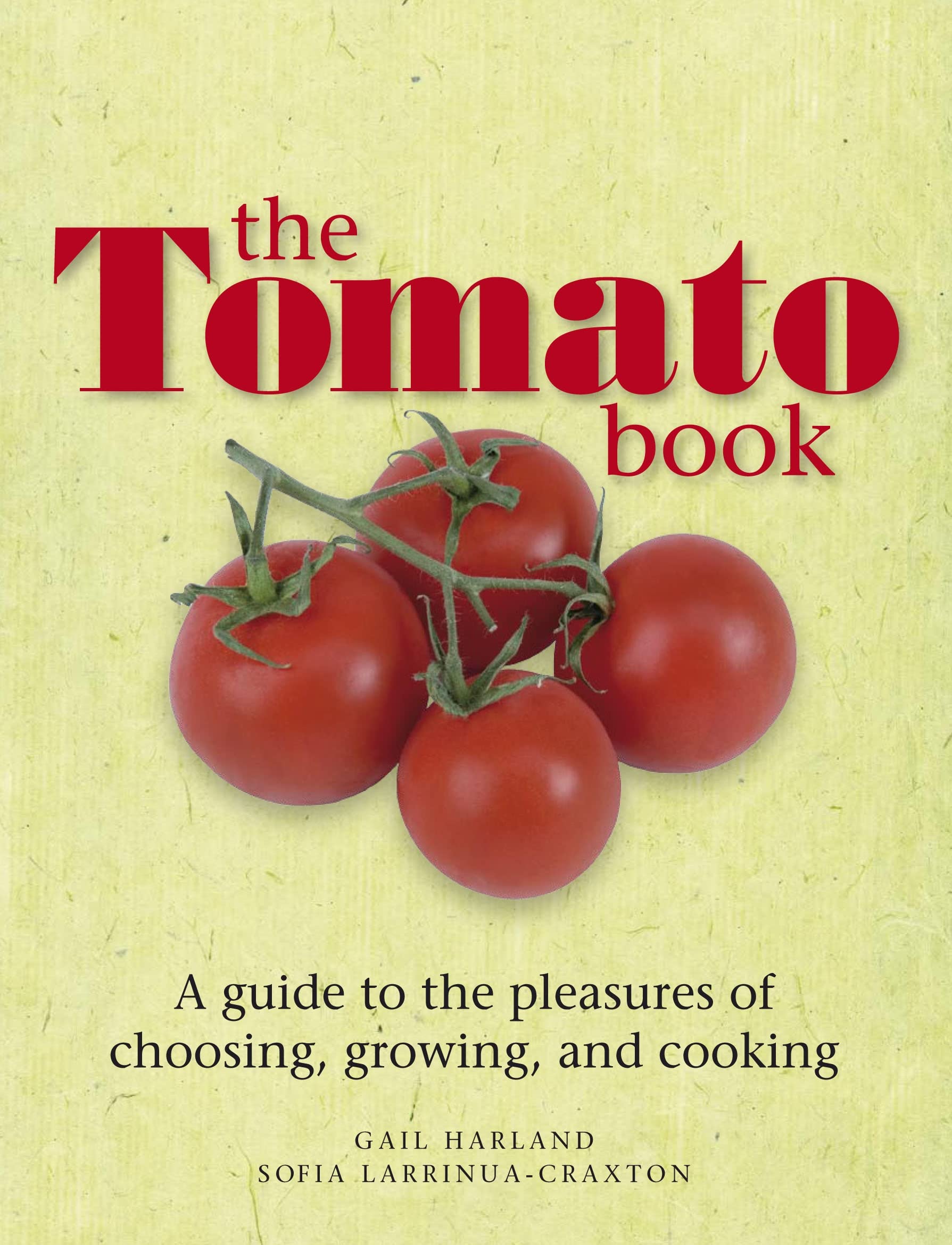 The Tomato Book: How to Grow and Cook Tomatoes Garden & Plants