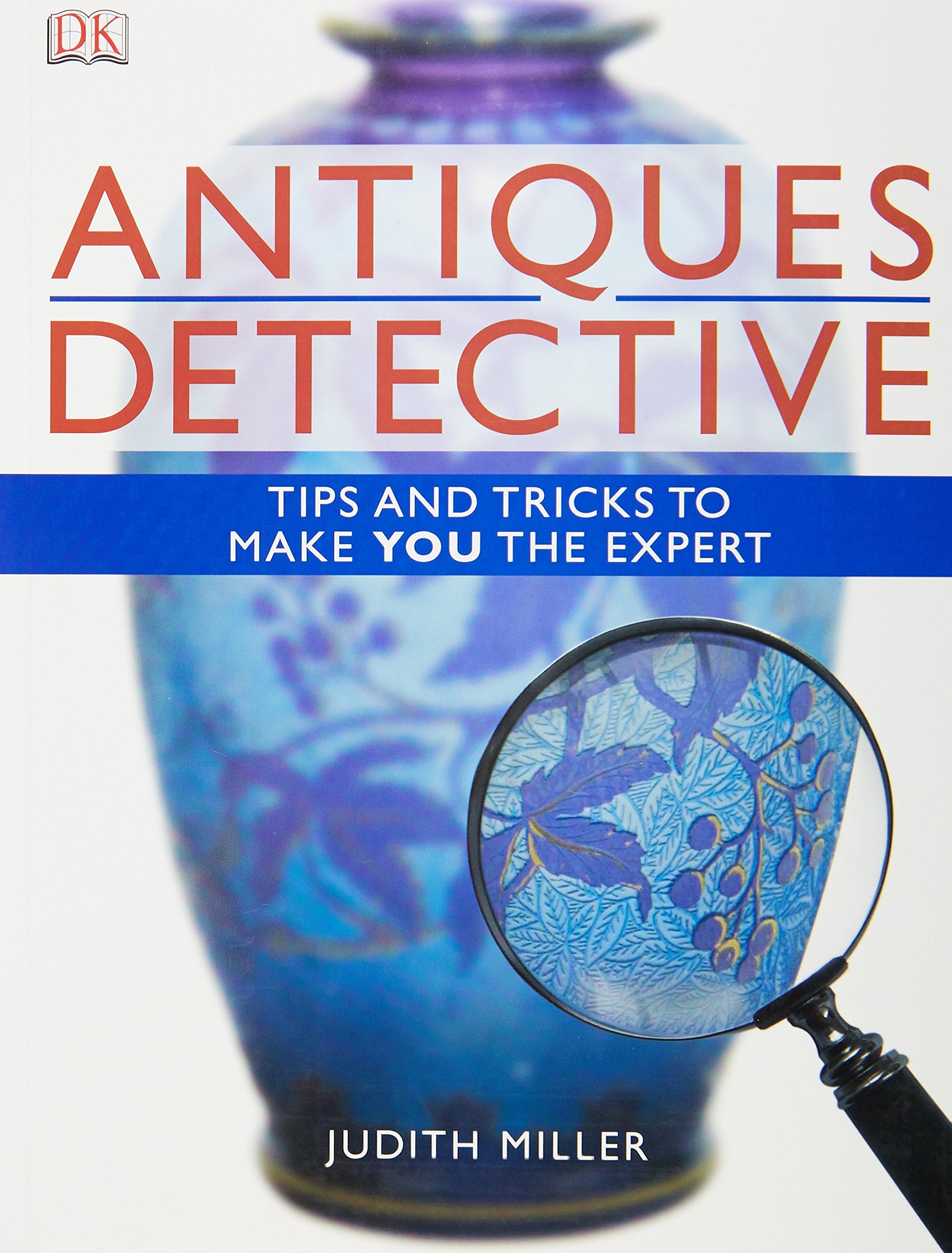 Antiques Detective: Tips and tricks to make you the expert Social Sciences