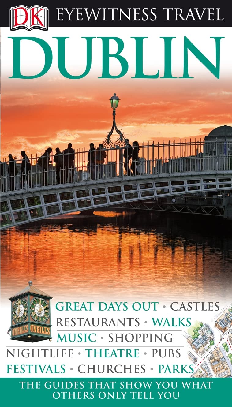 DK Eyewitness Travel Guide: Dublin: Eyewitness Travel Guide 2010 Leisure, Home & Garden
