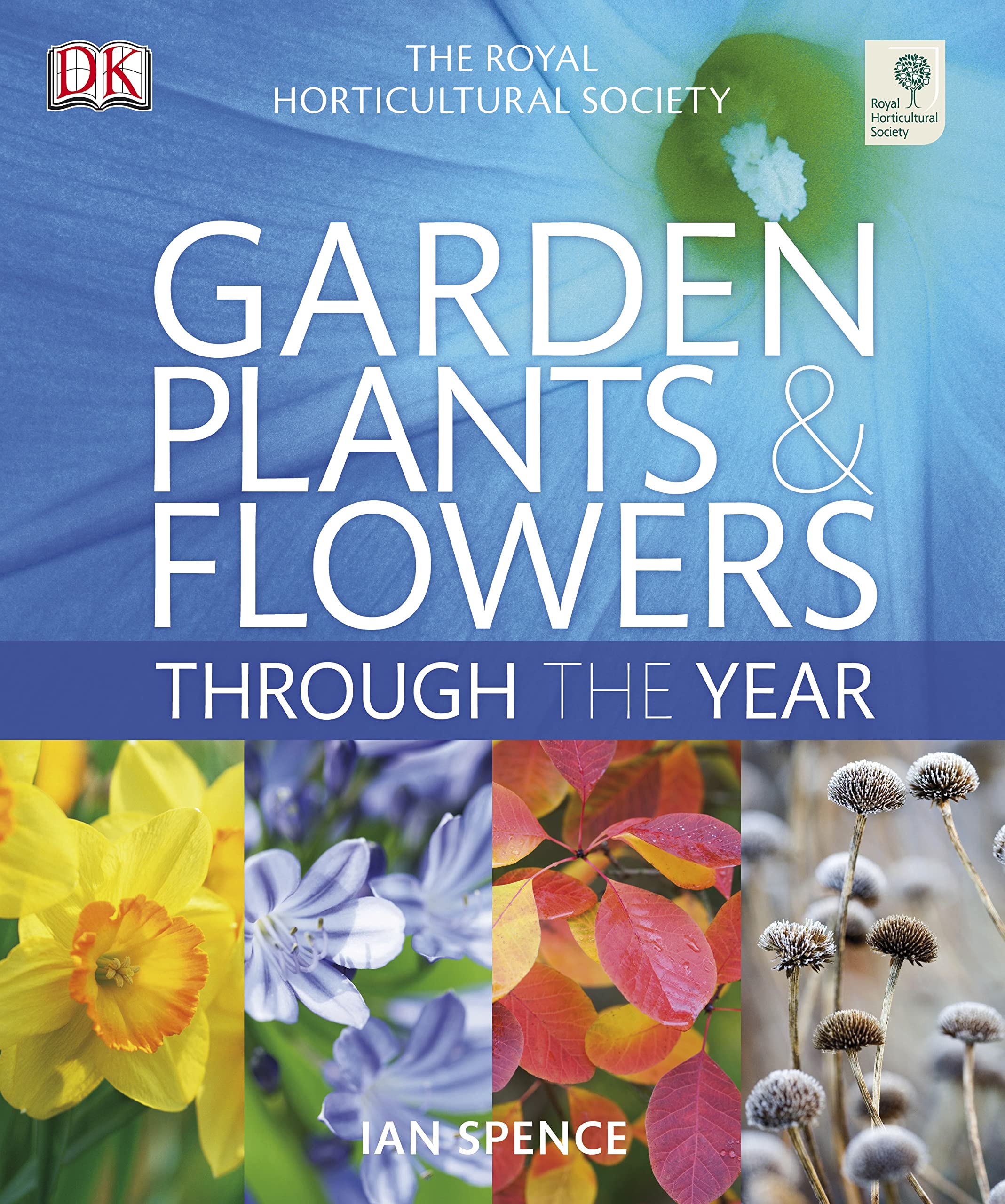 RHS Garden Plants and Flowers Through the Year Garden & Plants