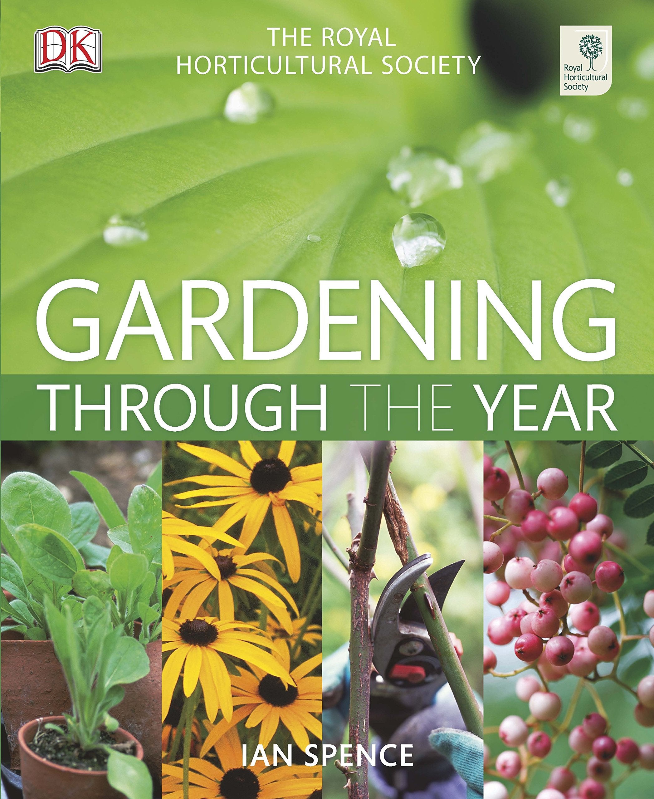RHS Gardening Through The Year: Month-by-month Planning Instructions and Inspiration Garden & Plants