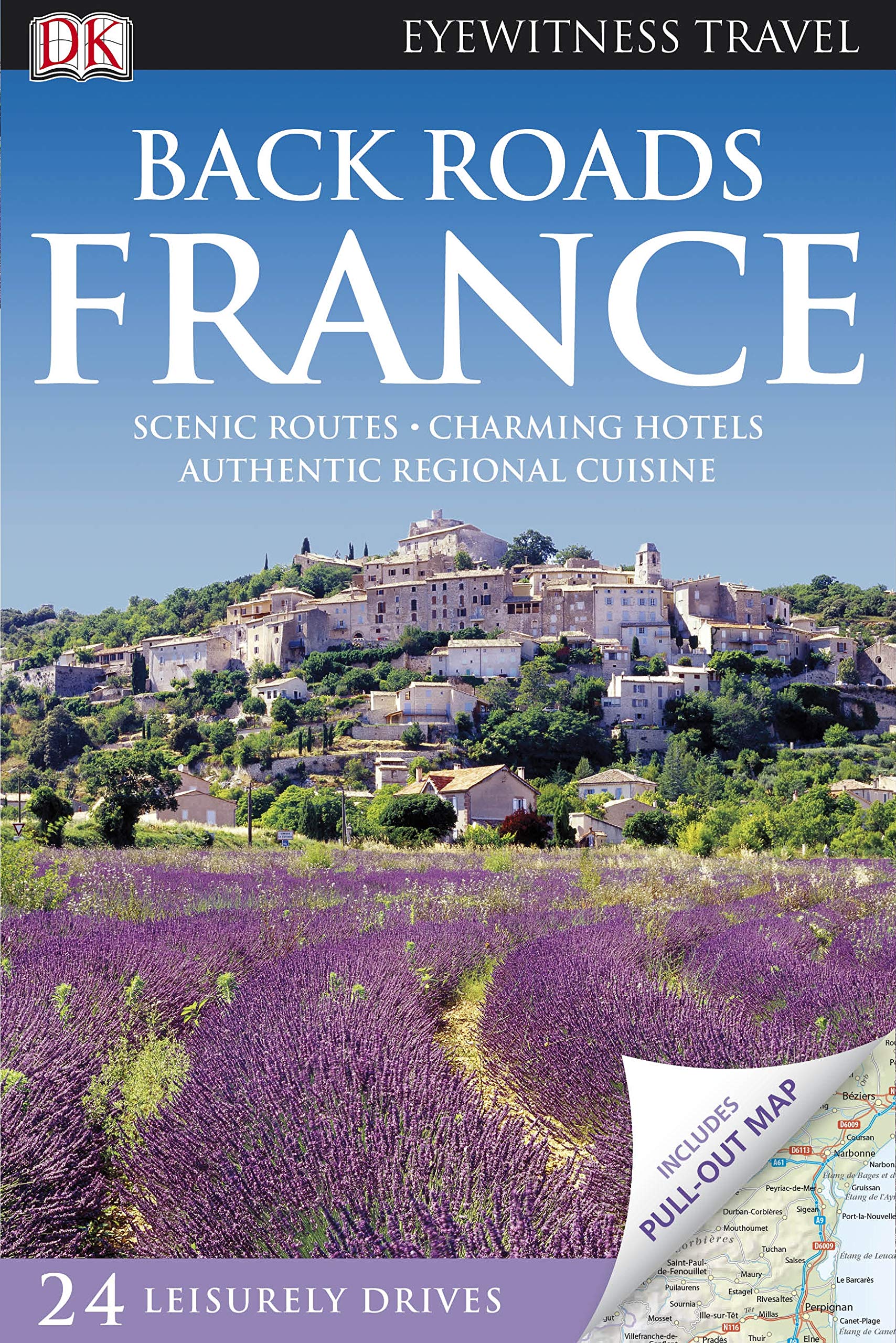 Back Roads France: Scenic routes, charming hotels, authentic regional cuisine. 24 leisurely drives (DK Eyewitness Travel Back Roads) Leisure, Home & Garden