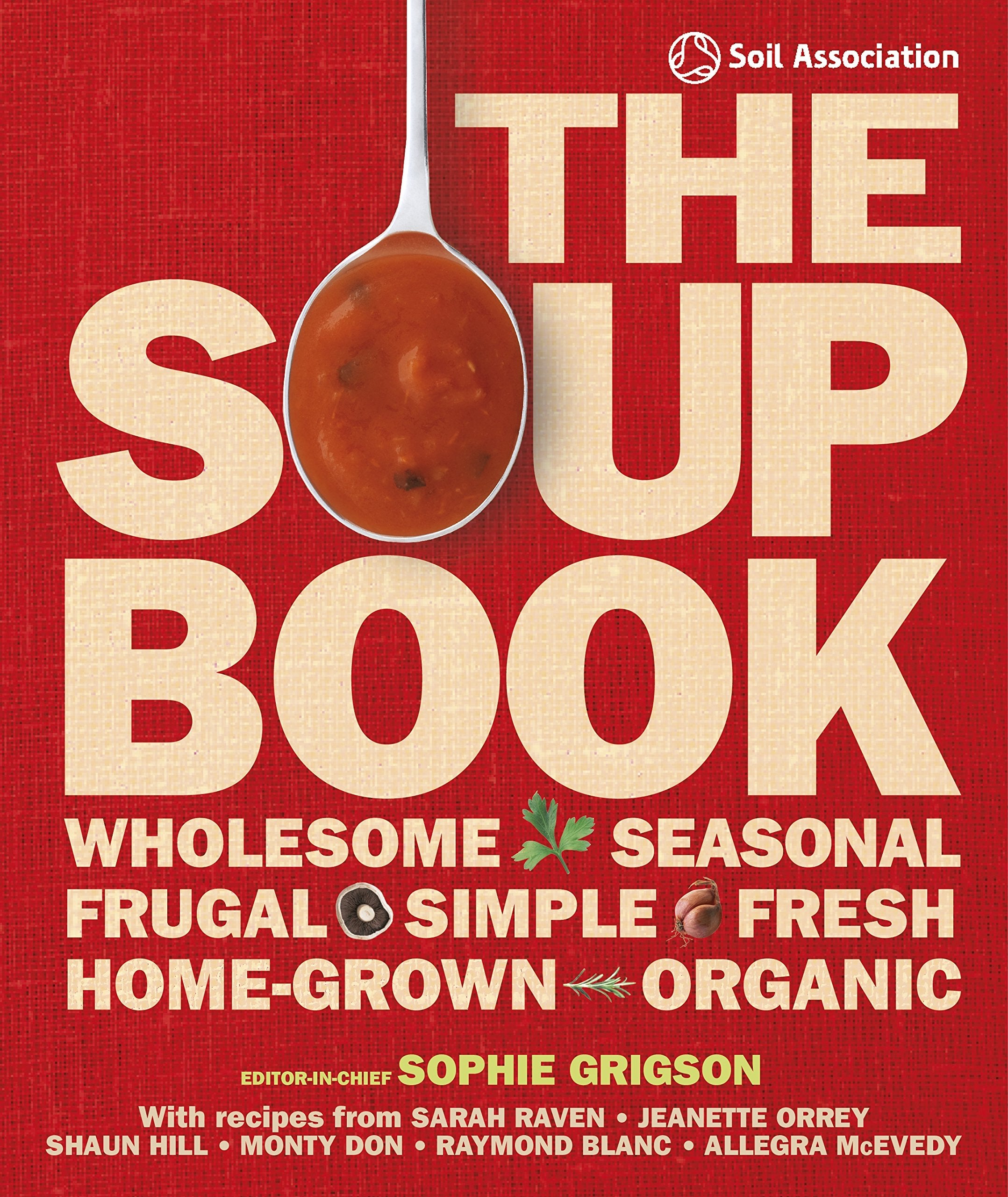 The Soup Book: Wholesome, Seasonal, Simple, Fresh, Home-Grown, Organic Leisure, Home & Garden