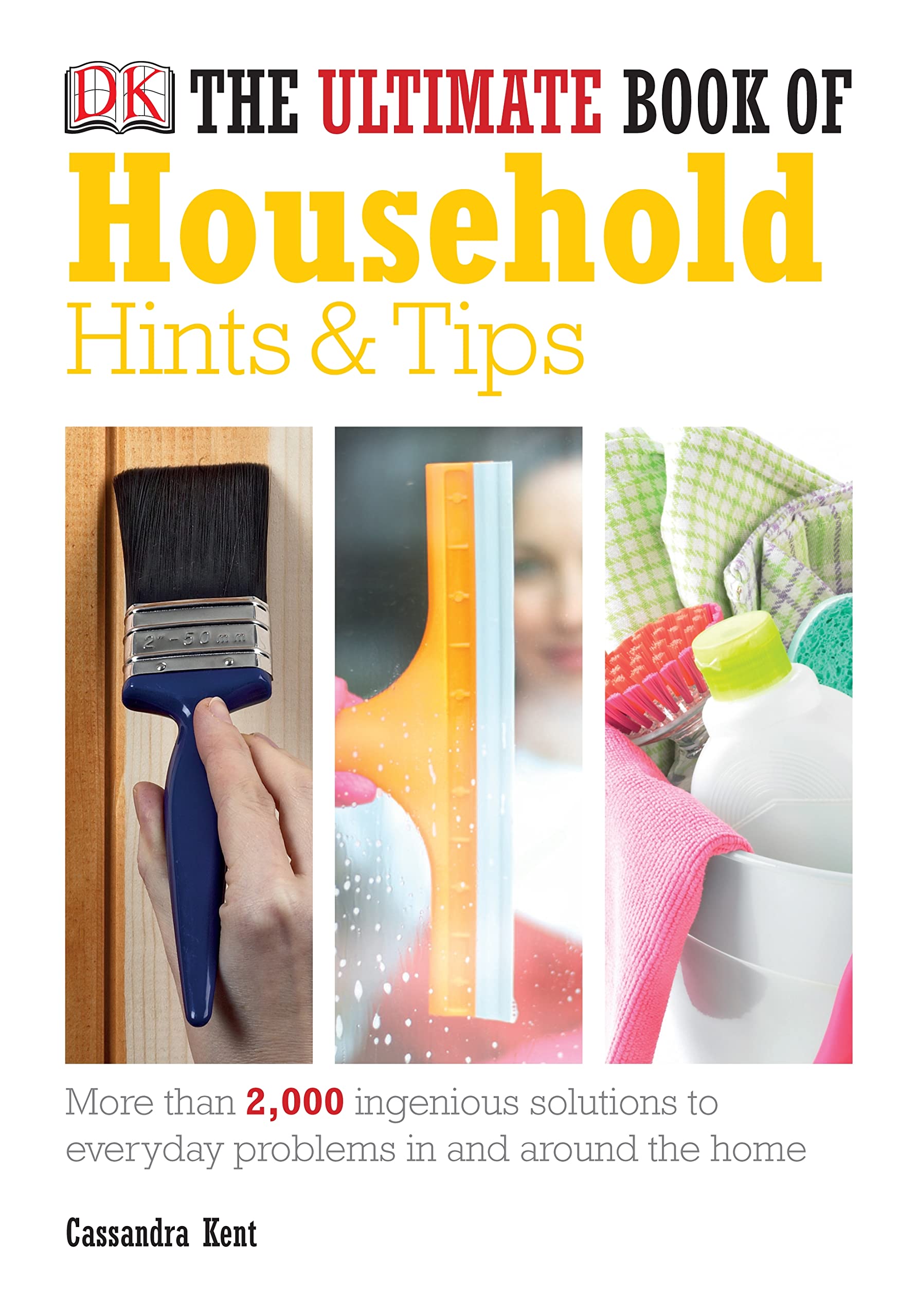 The Ultimate Book Of Household Hints & Tips: More than 2000 ingenious solutions to everyday problems in and aorund the home Home & Household