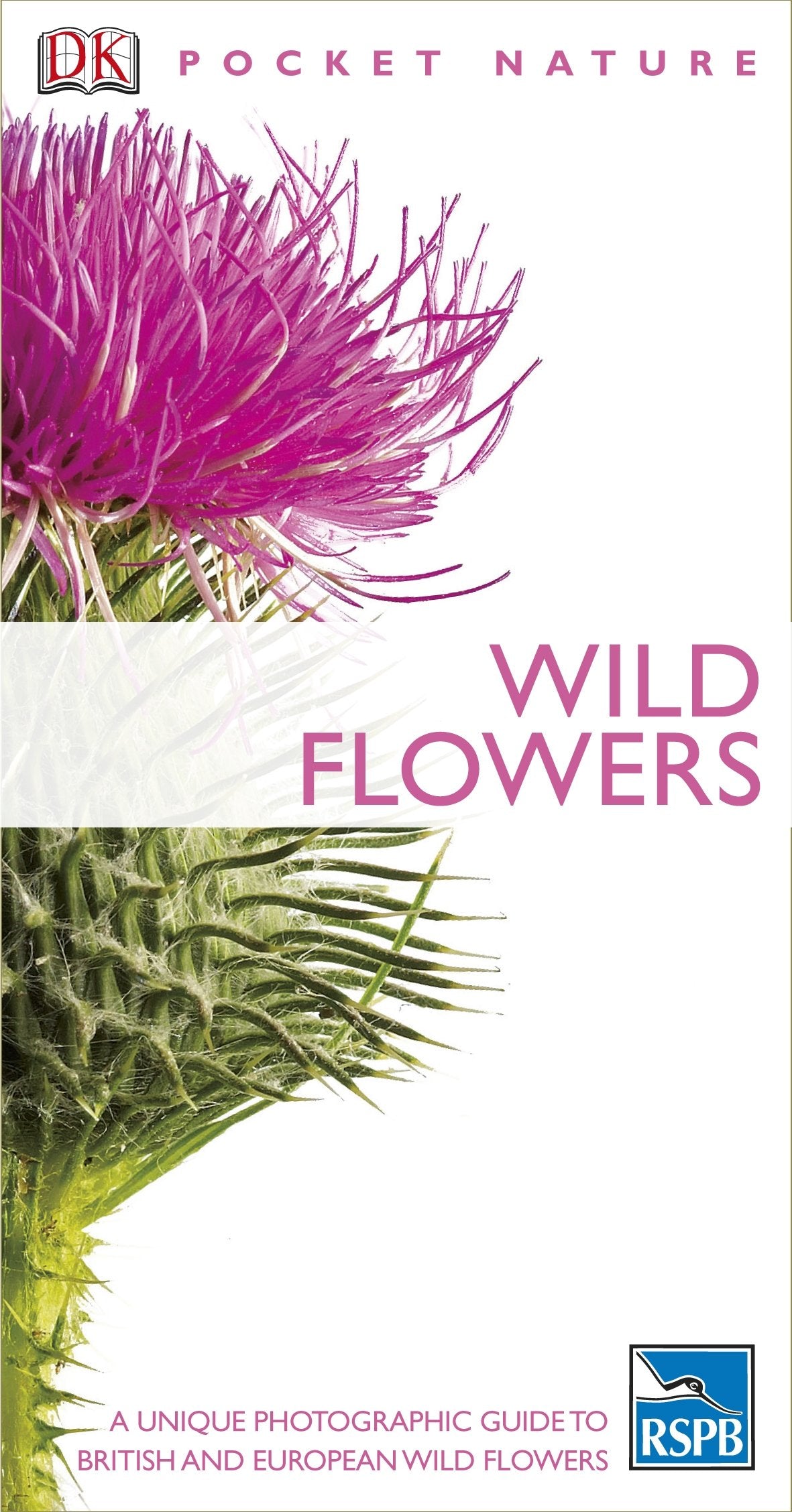 Wild Flowers: A Unique Photographic Guide to British and European Wild Flowers book