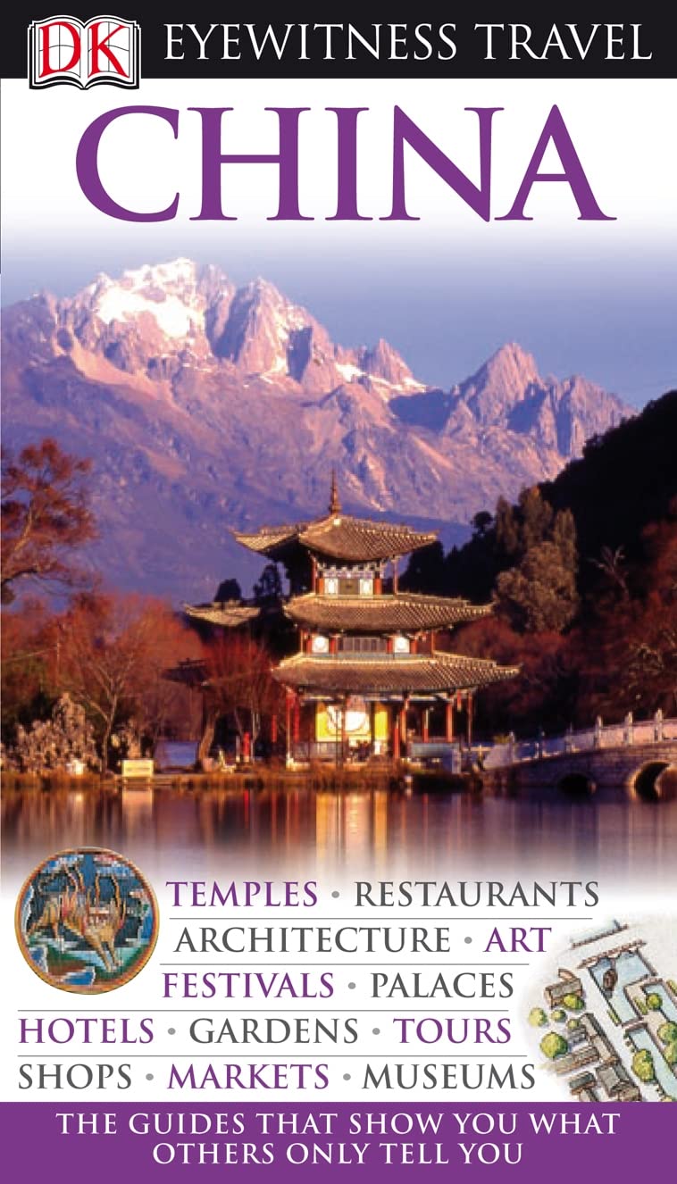 DK Eyewitness Travel Guide: China: Eyewitness Travel Guide 2010 Leisure, Home & Garden
