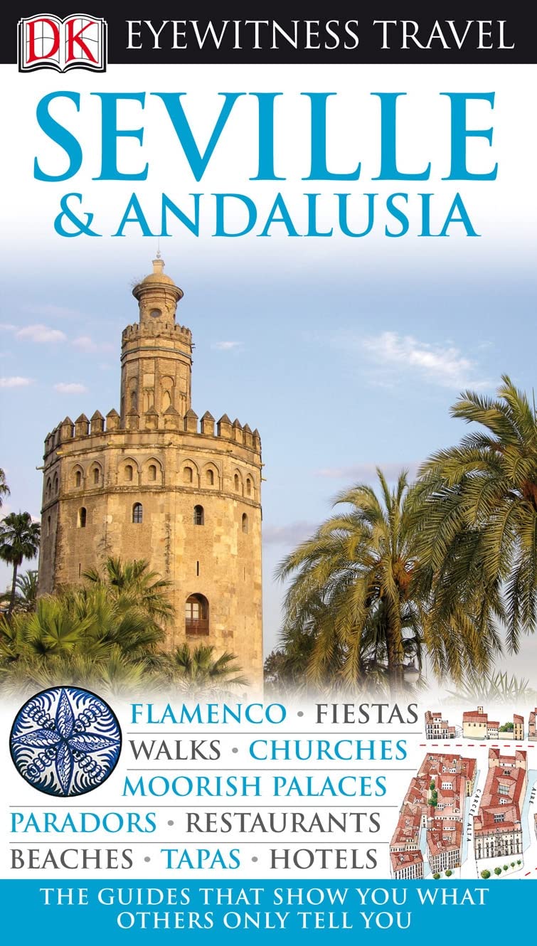DK Eyewitness Travel Guide: Seville & Andalusia: Eyewitness Travel Guide 2010 Leisure, Home & Garden
