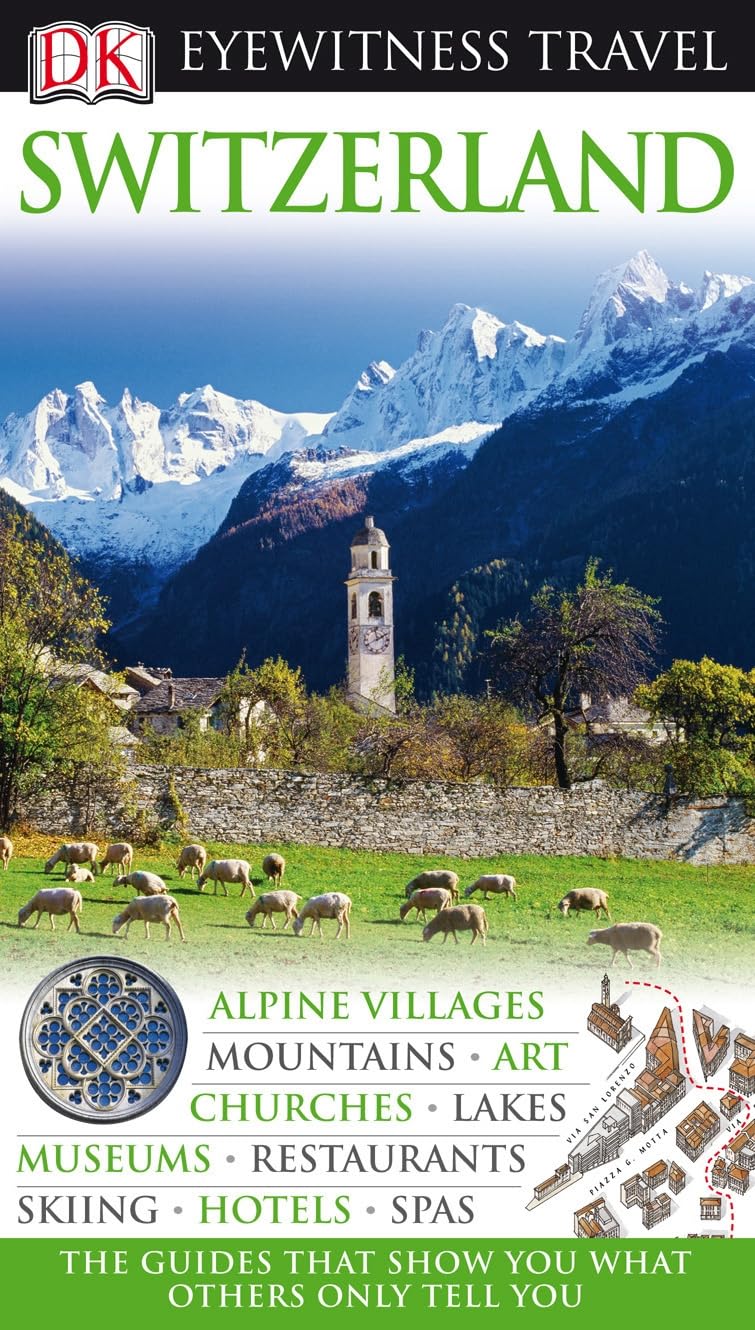 DK Eyewitness Travel Guide: Switzerland: Eyewitness Travel Guide 2010 Leisure, Home & Garden