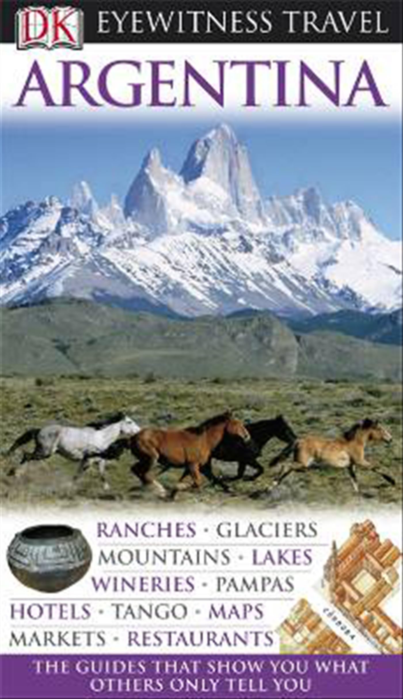 DK Eyewitness Travel Guide: Argentina: Eyewitness Travel Guide 2010 Leisure, Home & Garden