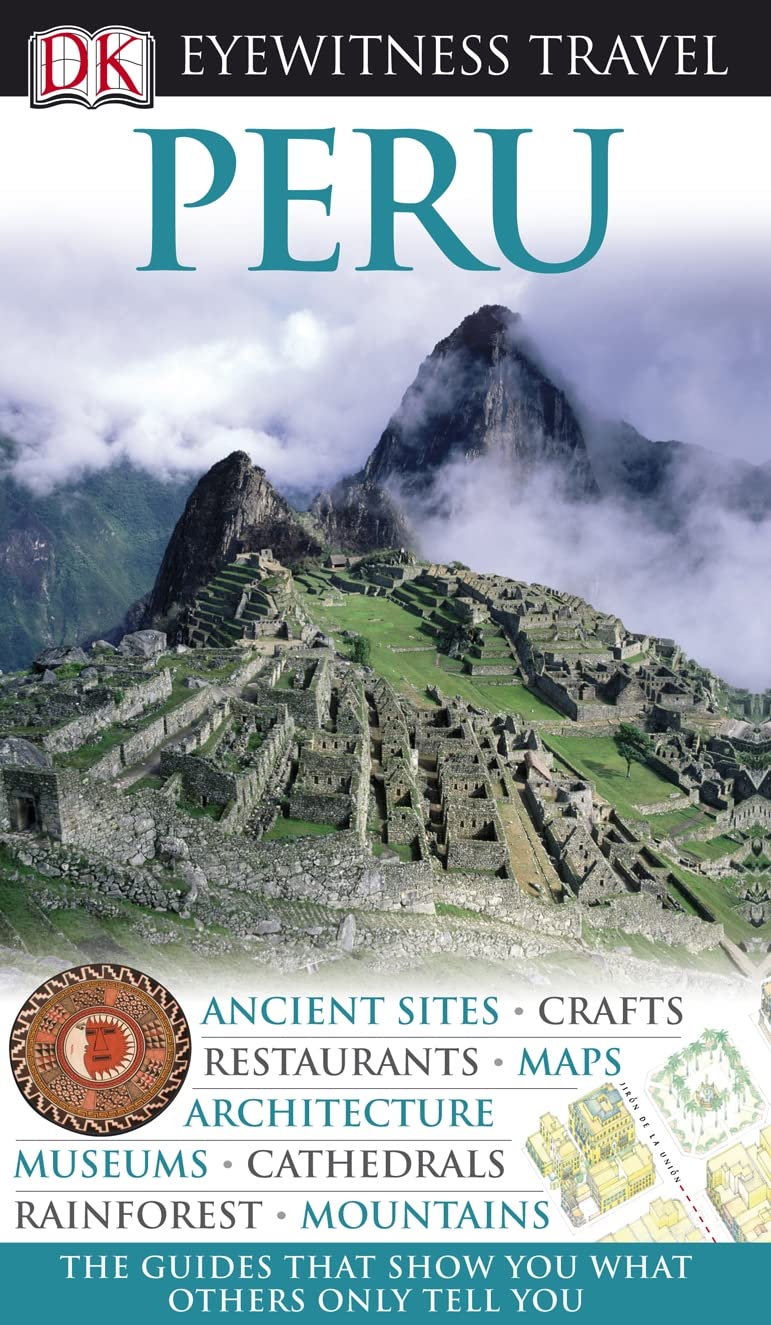 DK Eyewitness Travel Guide: Peru: Eyewitness Travel Guide 2010 Leisure, Home & Garden