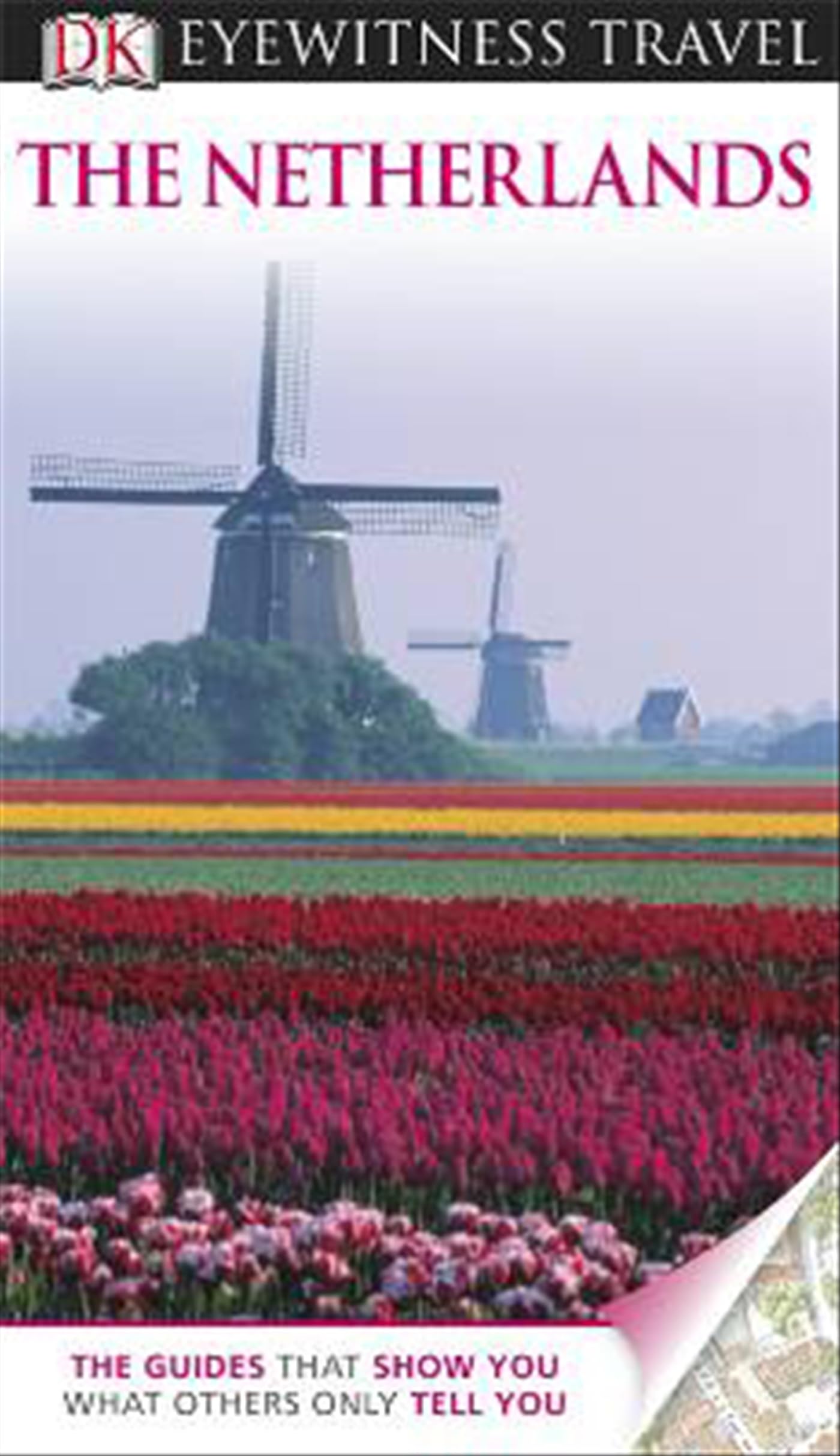 DK Eyewitness Travel Guide: The Netherlands: Eyewitness Travel Guide 2011 Leisure, Home & Garden