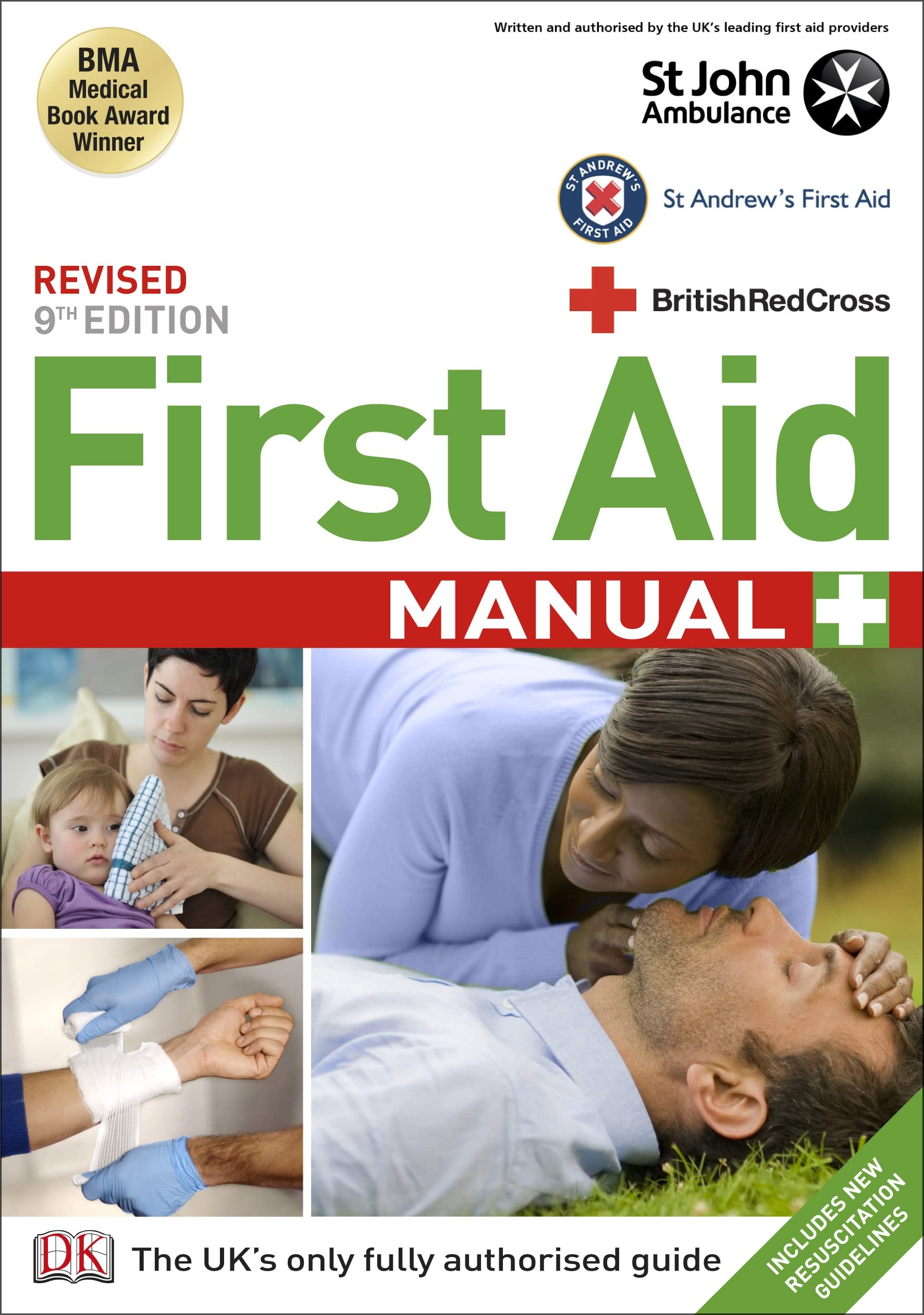 First Aid Manual: Includes New Resuscitation Guidelines. The Authorised Manual of St. John Ambulance, St. Andrew's Ambulance Association and the British Red Cross. BMA Medical Book Award Winner Medicine