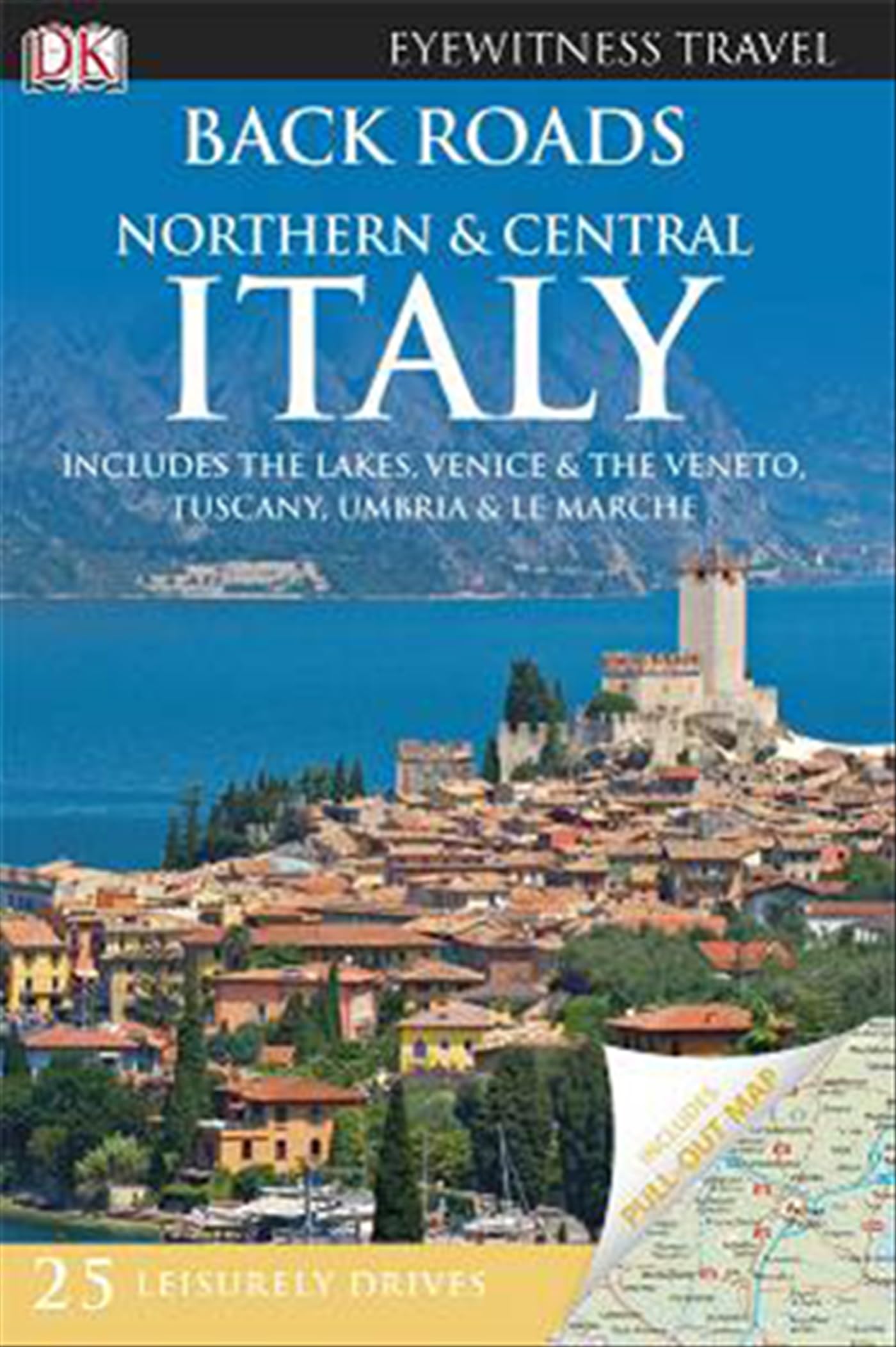 Back Roads Northern & Central Italy: Eyewitness Travel Guide 2010 (DK Eyewitness Travel Back Roads) Leisure, Home & Garden