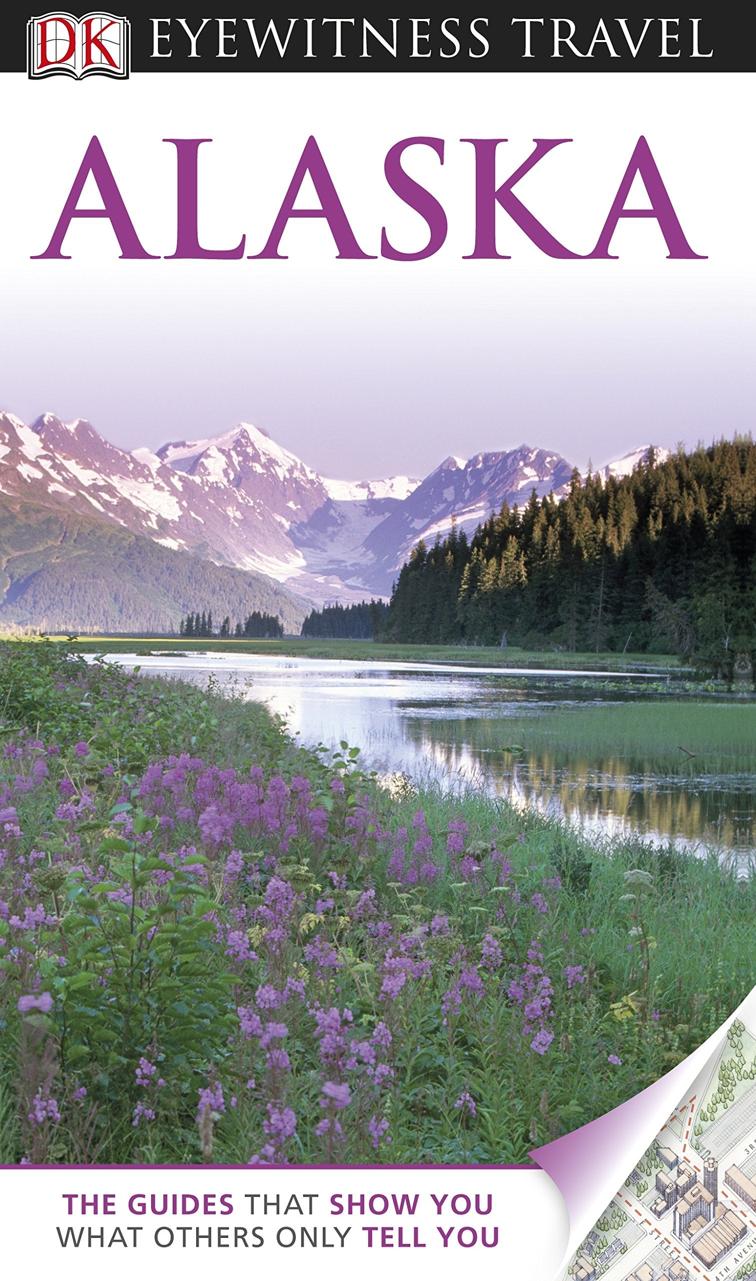 DK Eyewitness Travel Guide: Alaska: Eyewitness Travel Guide 2012 (E) Leisure, Home & Garden