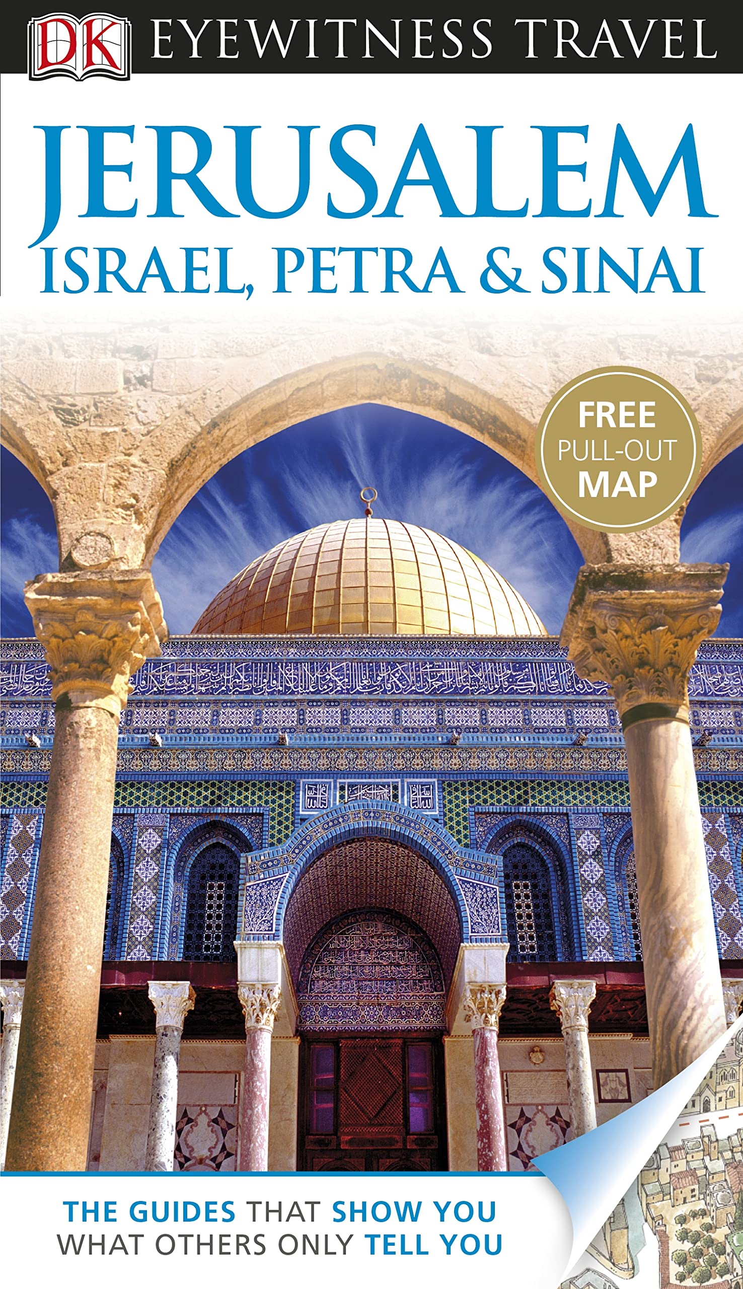 DK Eyewitness Travel Guide: Jerusalem, Israel, Petra & Sinai: Eyewitness Travel Guide 2012 Leisure, Home & Garden