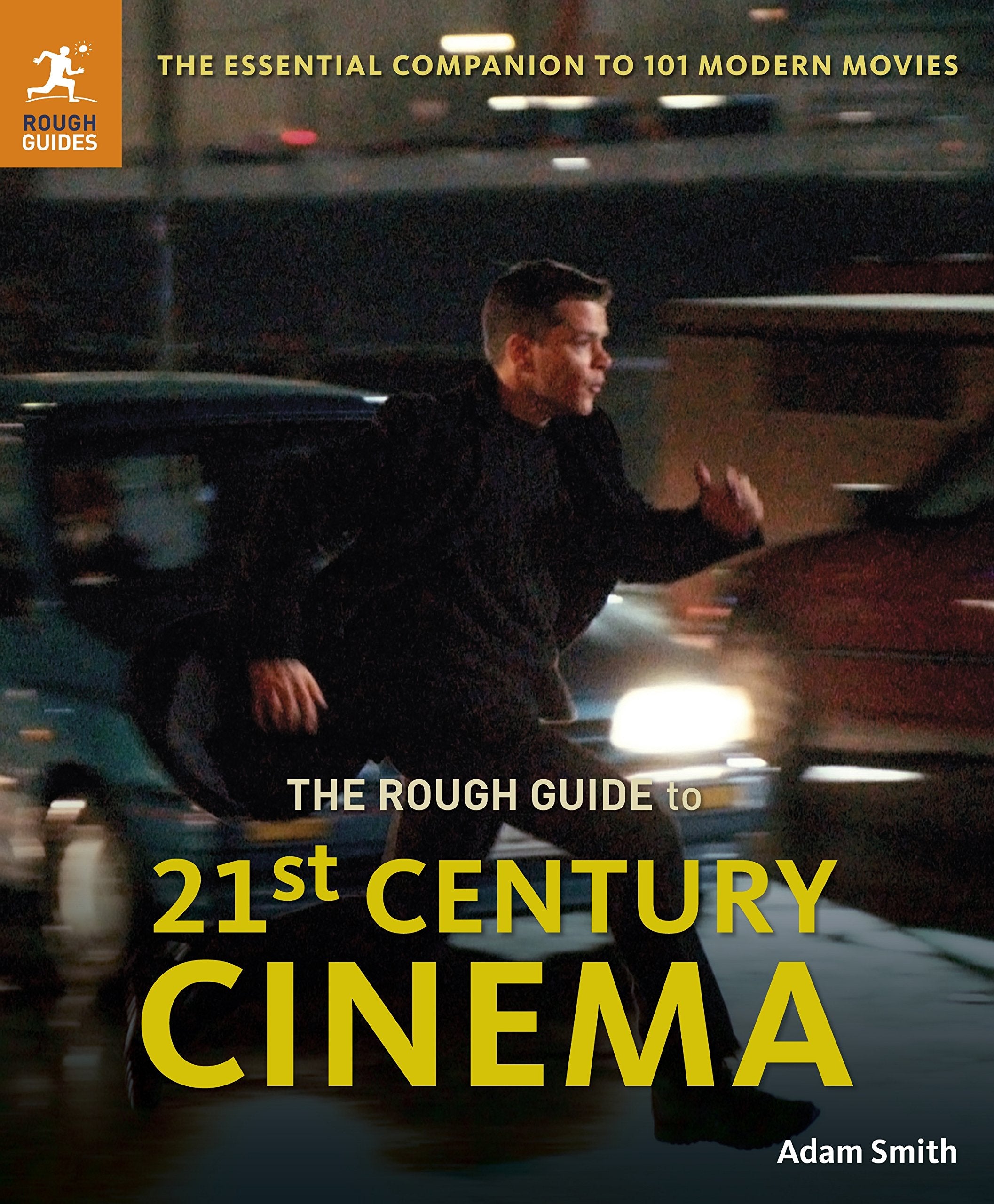 The Rough Guide to 21st Century Cinema: The Essential Companion to 101 Modern Movies (Rough Guides) Film, Art & Culture