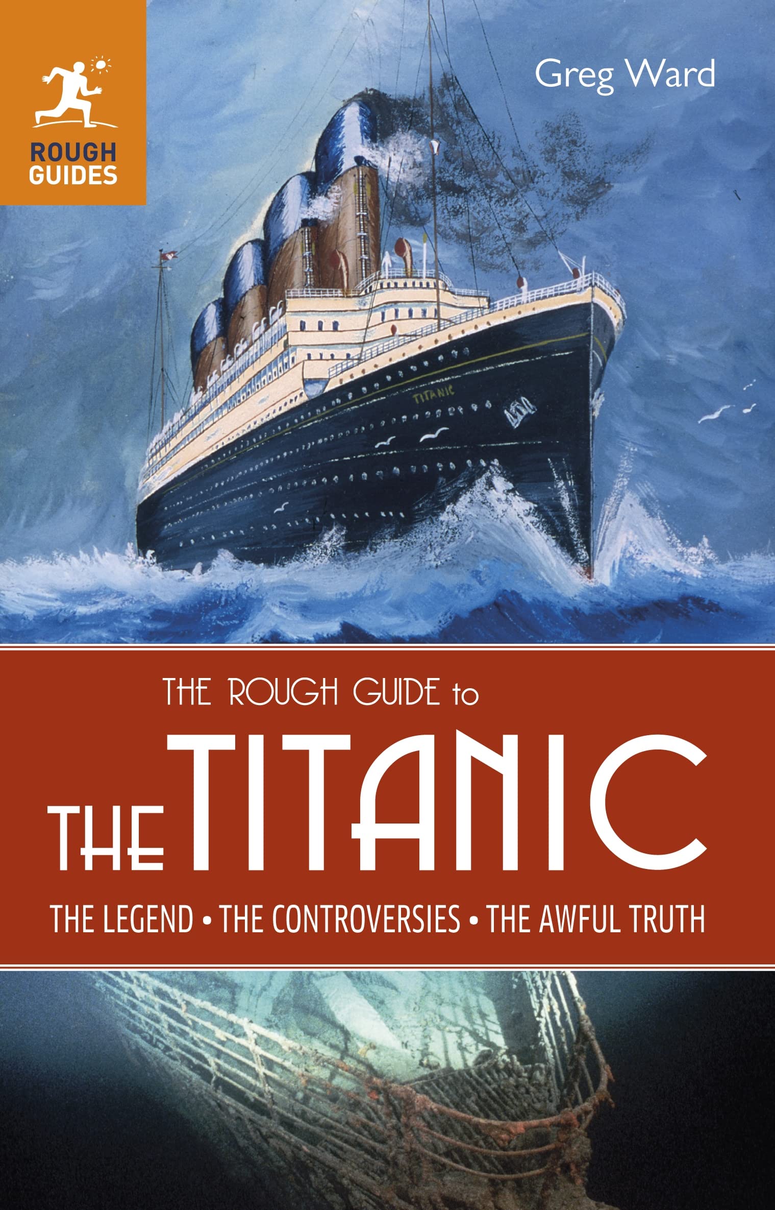 The Rough Guide to the Titanic: The Legend, the Controversies, the Awful Truth (Rough Guides) Leisure, Home & Garden
