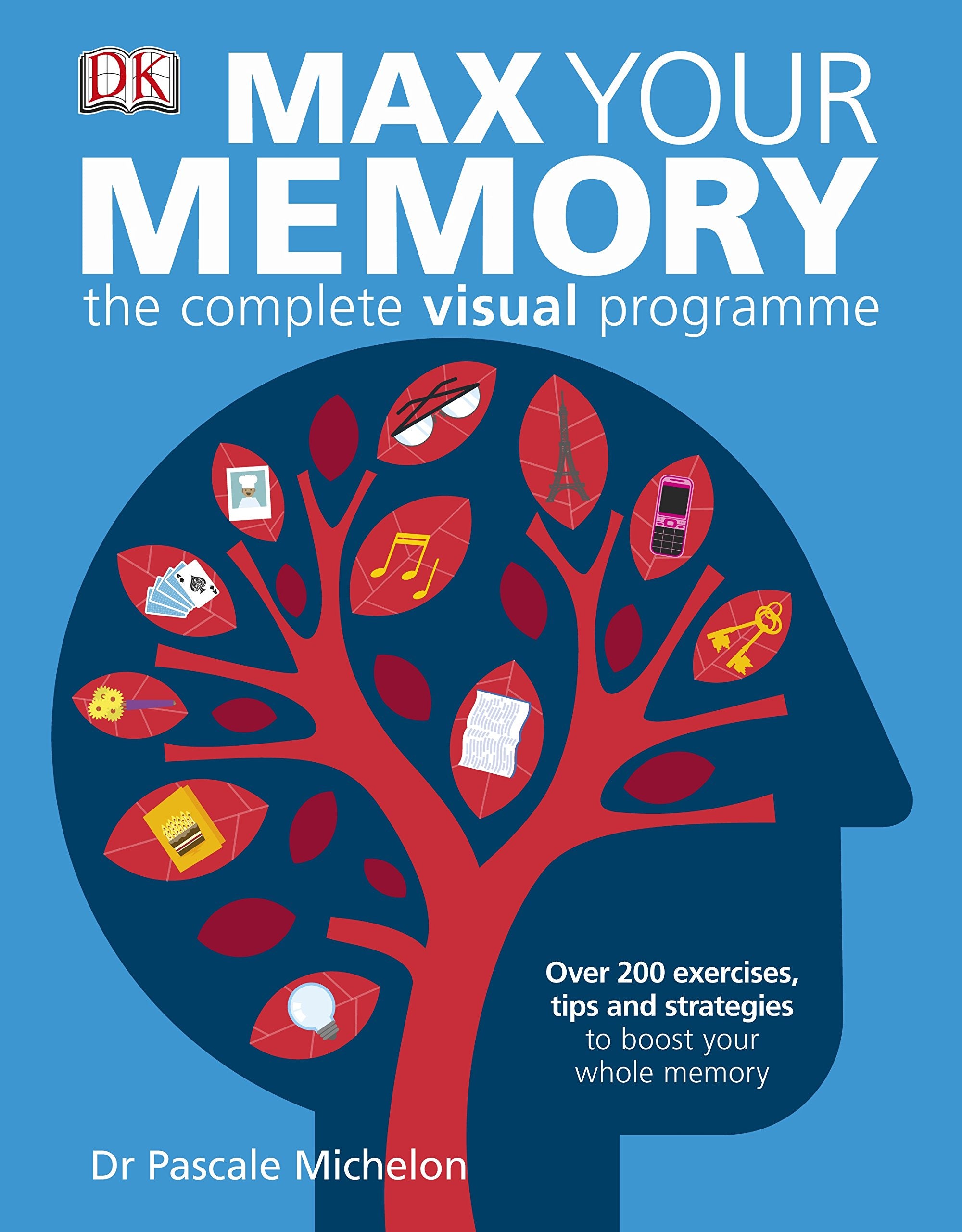 Max Your Memory: The Complete Visual Programme. Over 200 exercises, tips and strategies to boost your whole memory Medicine