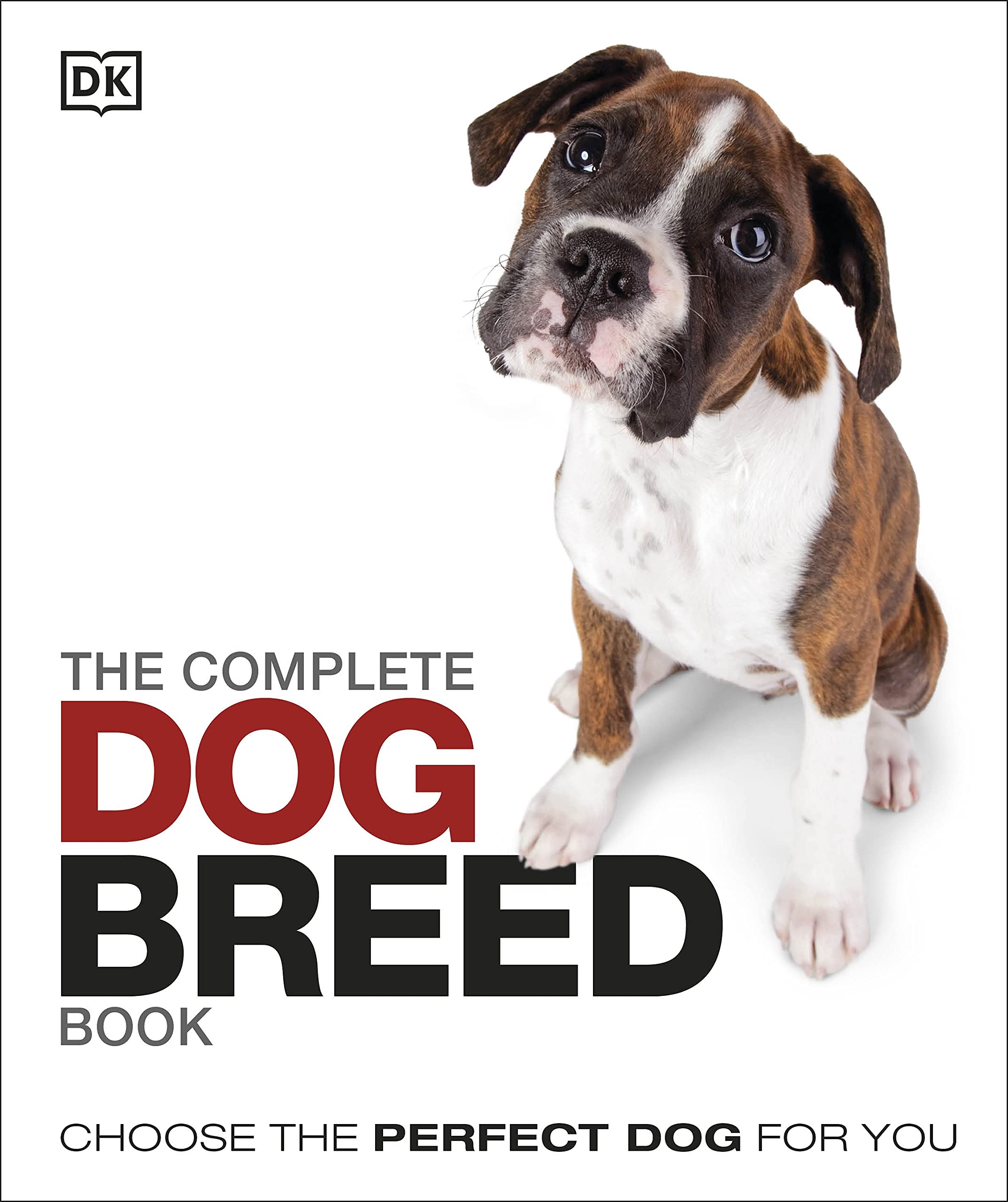 The Complete Dog Breed Book: Choose the Perfect Dog For You Pets