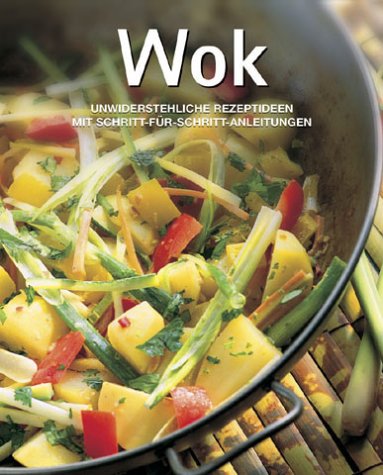 Wok: Unwiderstehliche Rezeptideen. Mit Schritt-für-Schritt-Anleitungen Health, Nutrition & Fitness