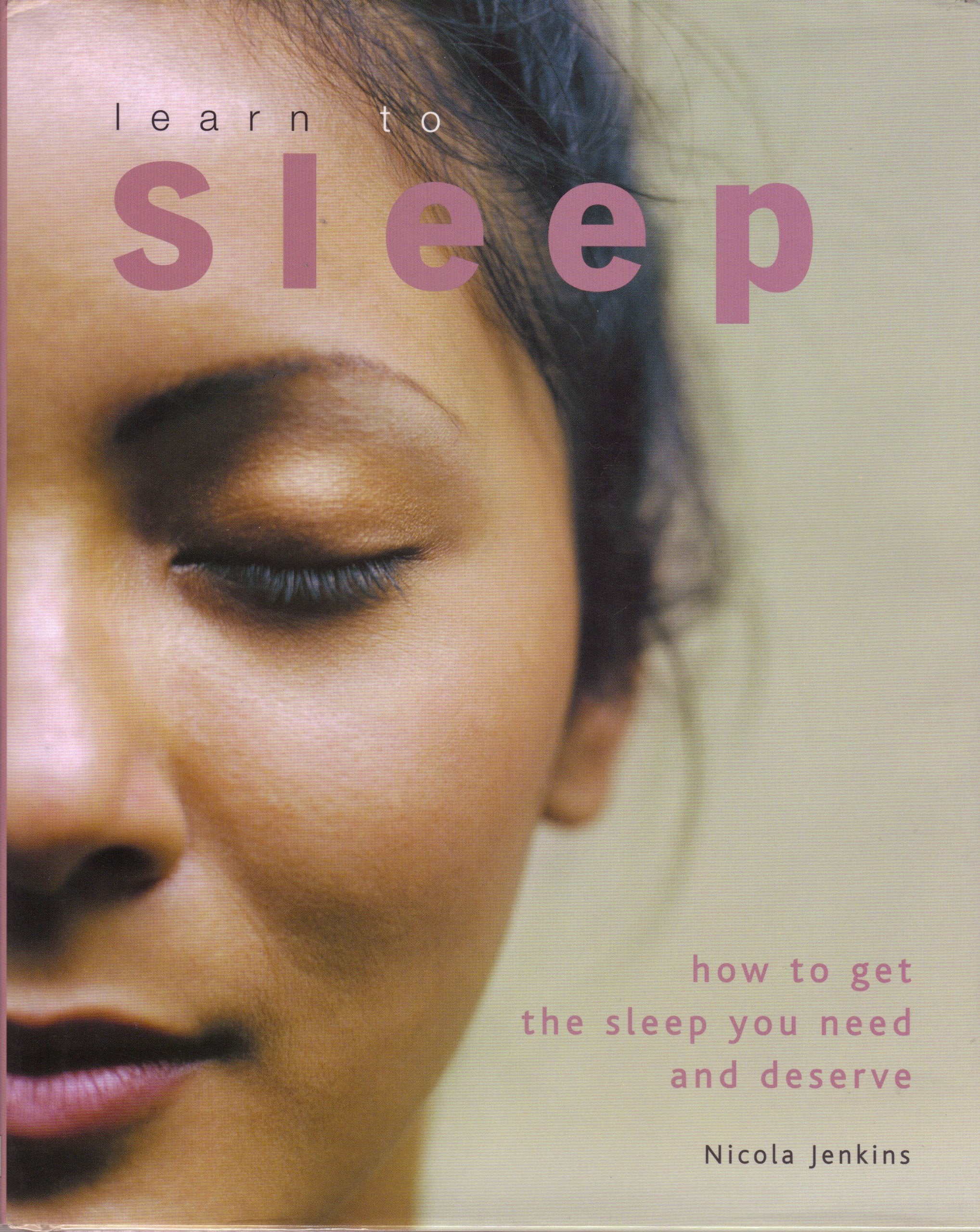 Learn to Sleep: How to Get the Sleep You Need and Deserve book