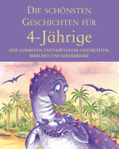 Die schönsten Geschichten für 4-Jährige: Eine Sammlung fantasievoller Geschichten und Kinderspiele Books