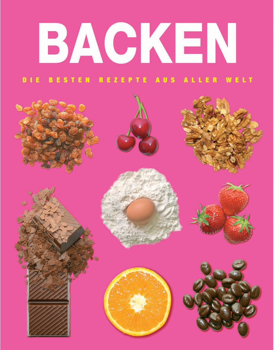 Backen. Die besten Rezepte aus aller Welt Health, Nutrition & Fitness