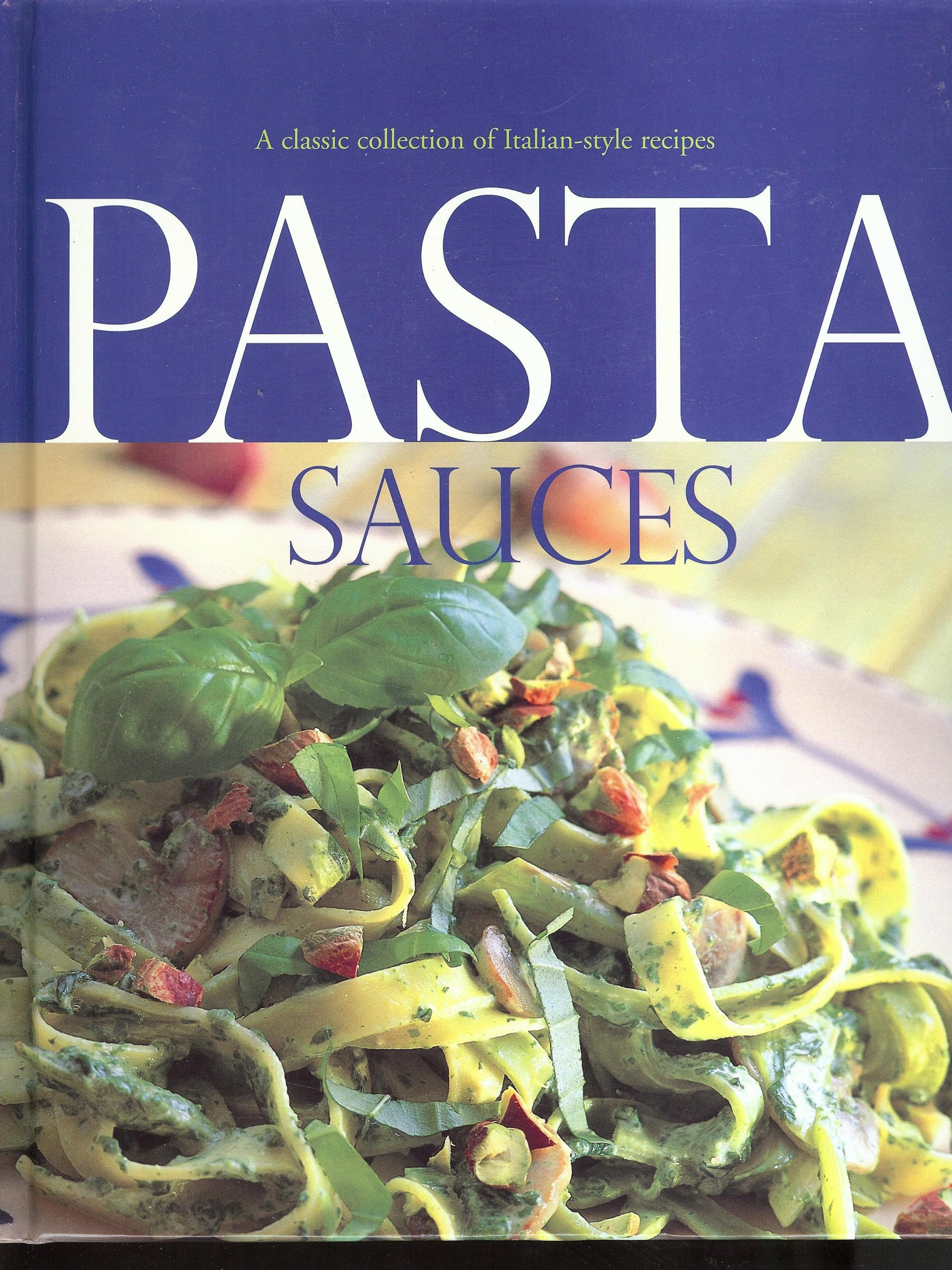 Pasta Sauces - A Classic Collection of Italian-style Recipes book