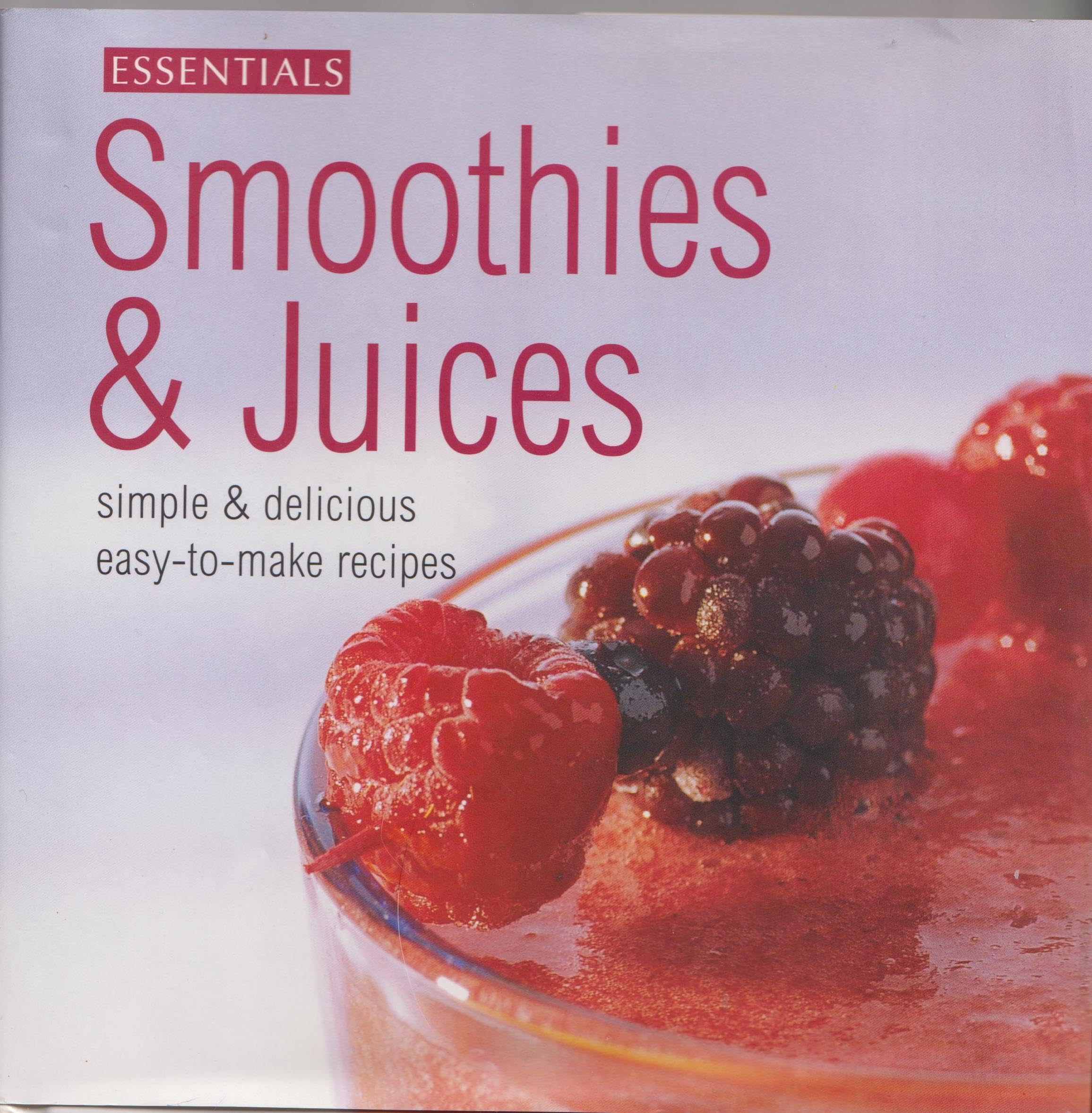 Smoothies & Juices Simple & Delicious Easy-to-make Recipes Books