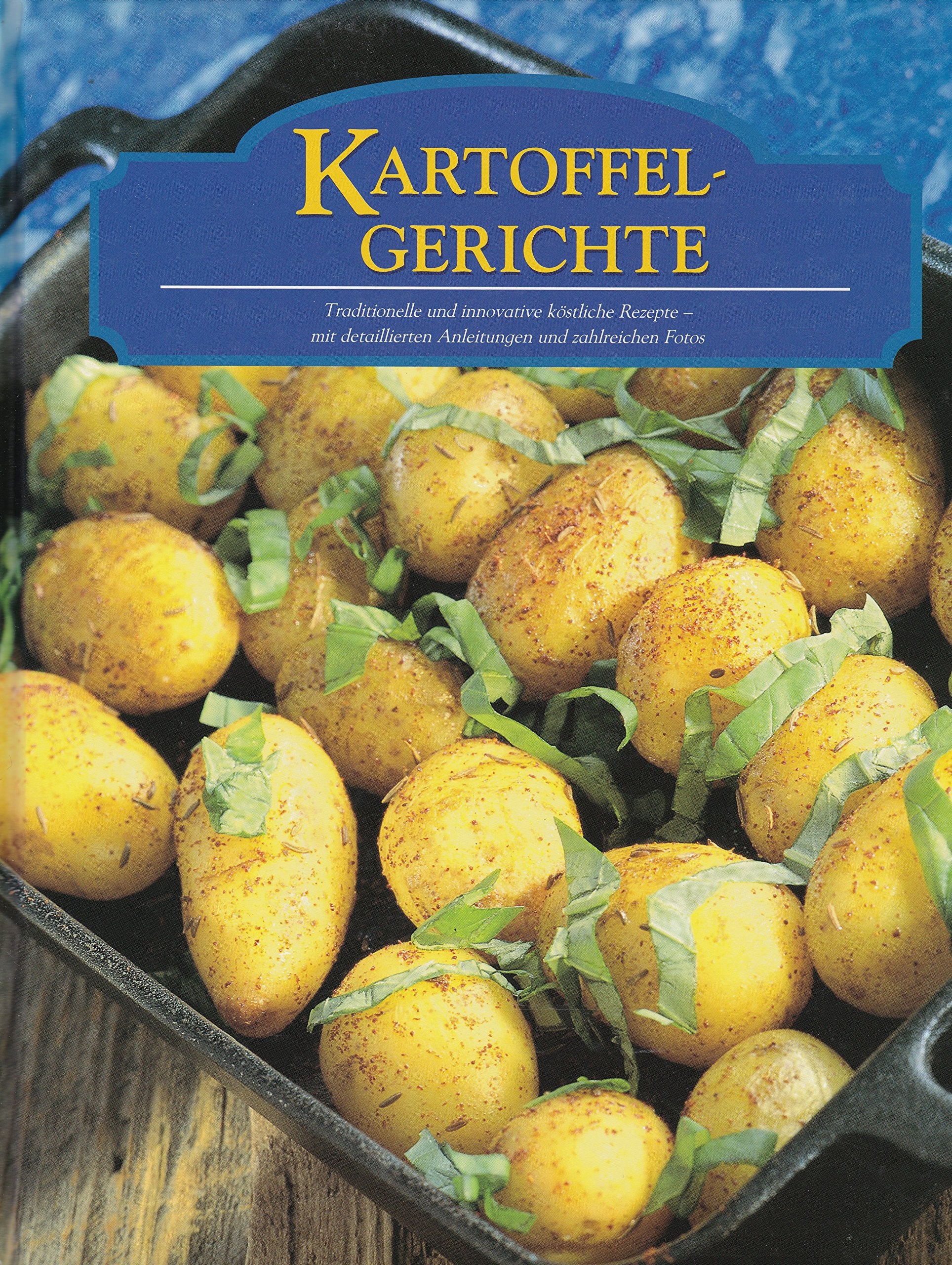 Kartoffelgerichte. Traditionelle und innovative köstliche Rezepte - mit detaillierten Anleitungen und zahlreichen Fotos Books