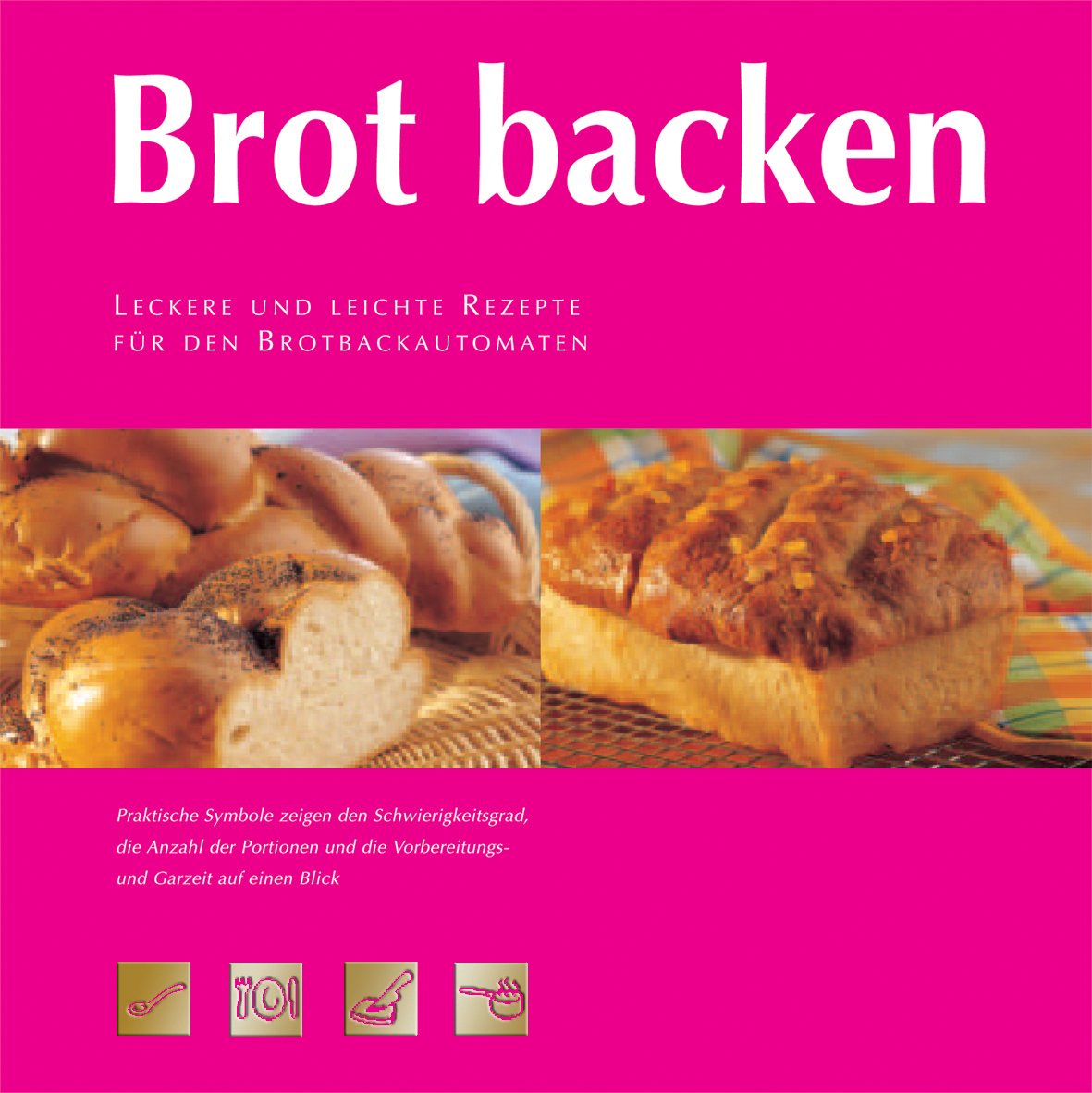 Brot backen: Leichte und leckere Rezepte für den Brotbackautomaten Health, Nutrition & Fitness