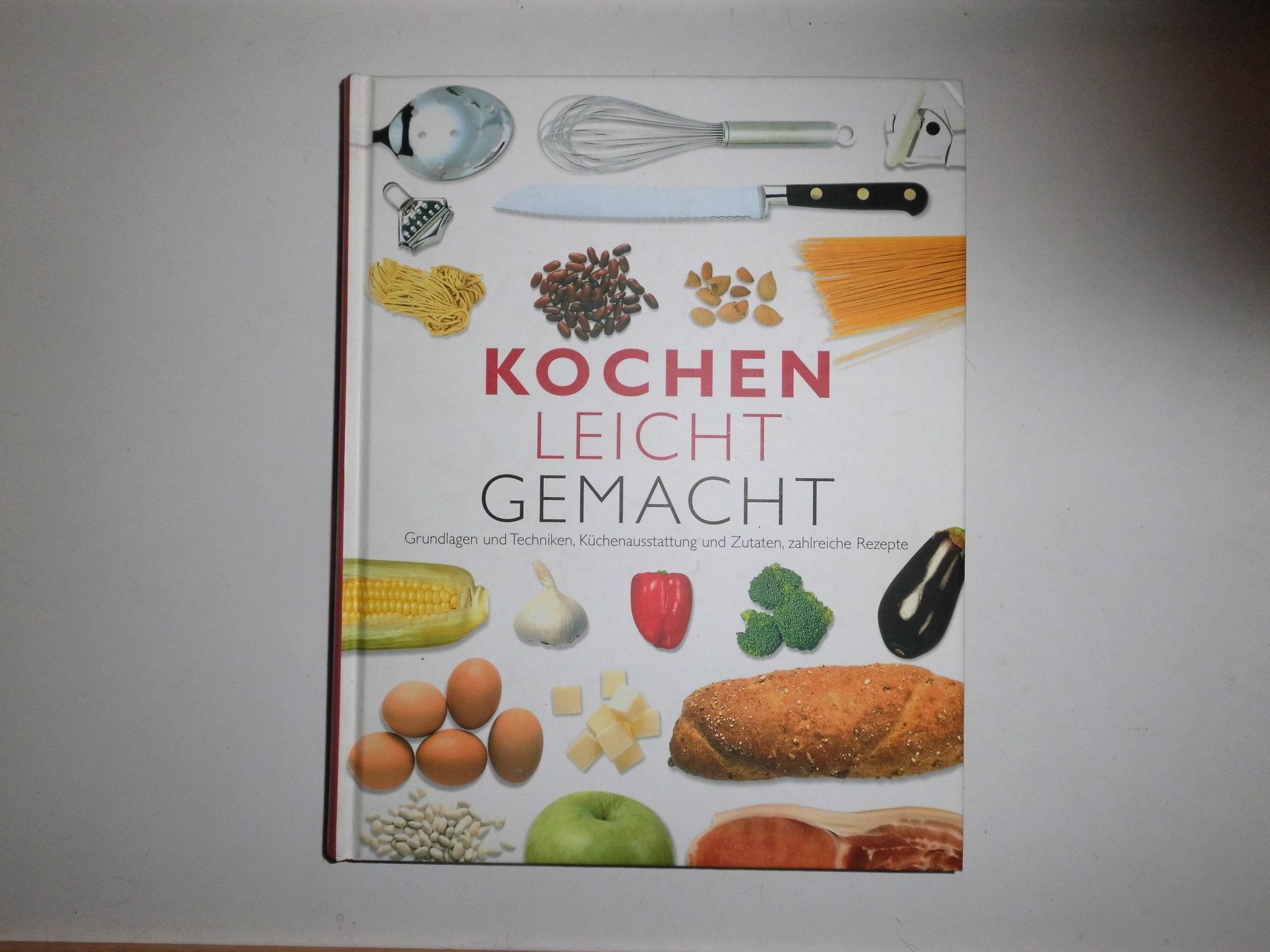 Kochen leicht gemacht. Grundlagen und Techniken, Küchenausstattung und Zutaten, zahlreiche Rezepte. Books