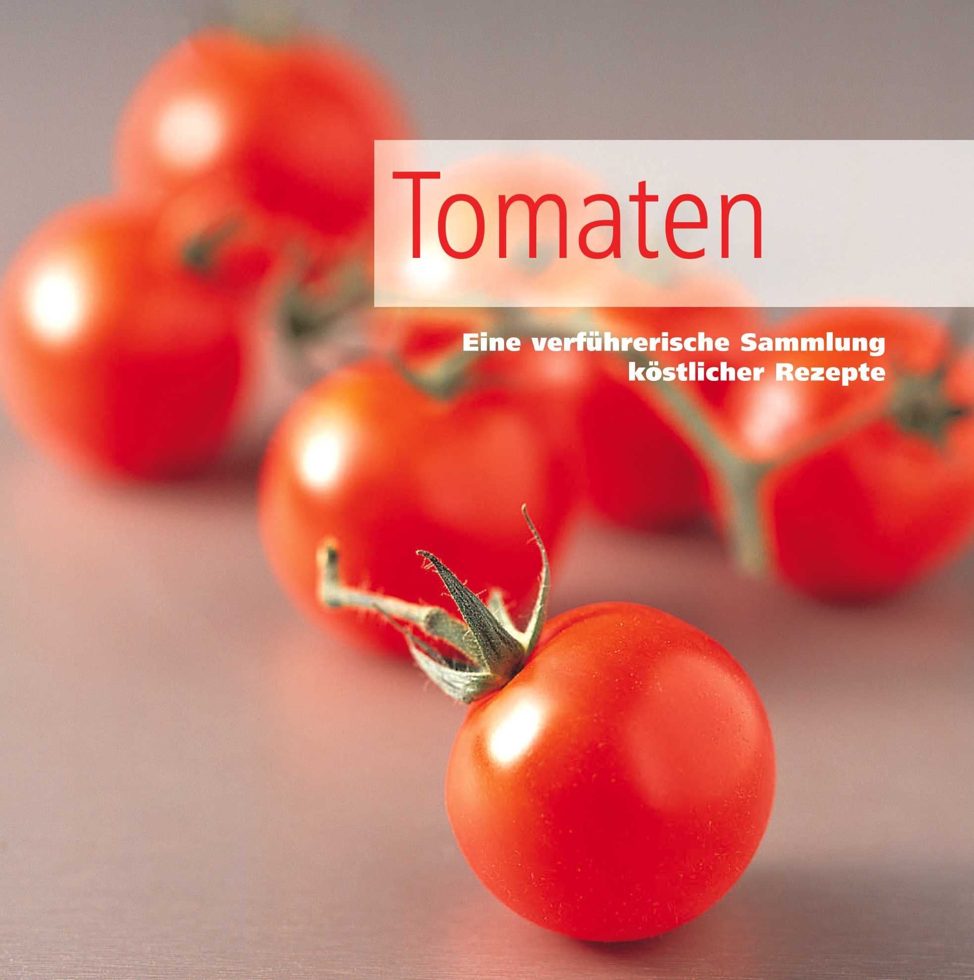 Tomaten: Eine verführerische Sammlung köstlicher Rezepte Politics & History
